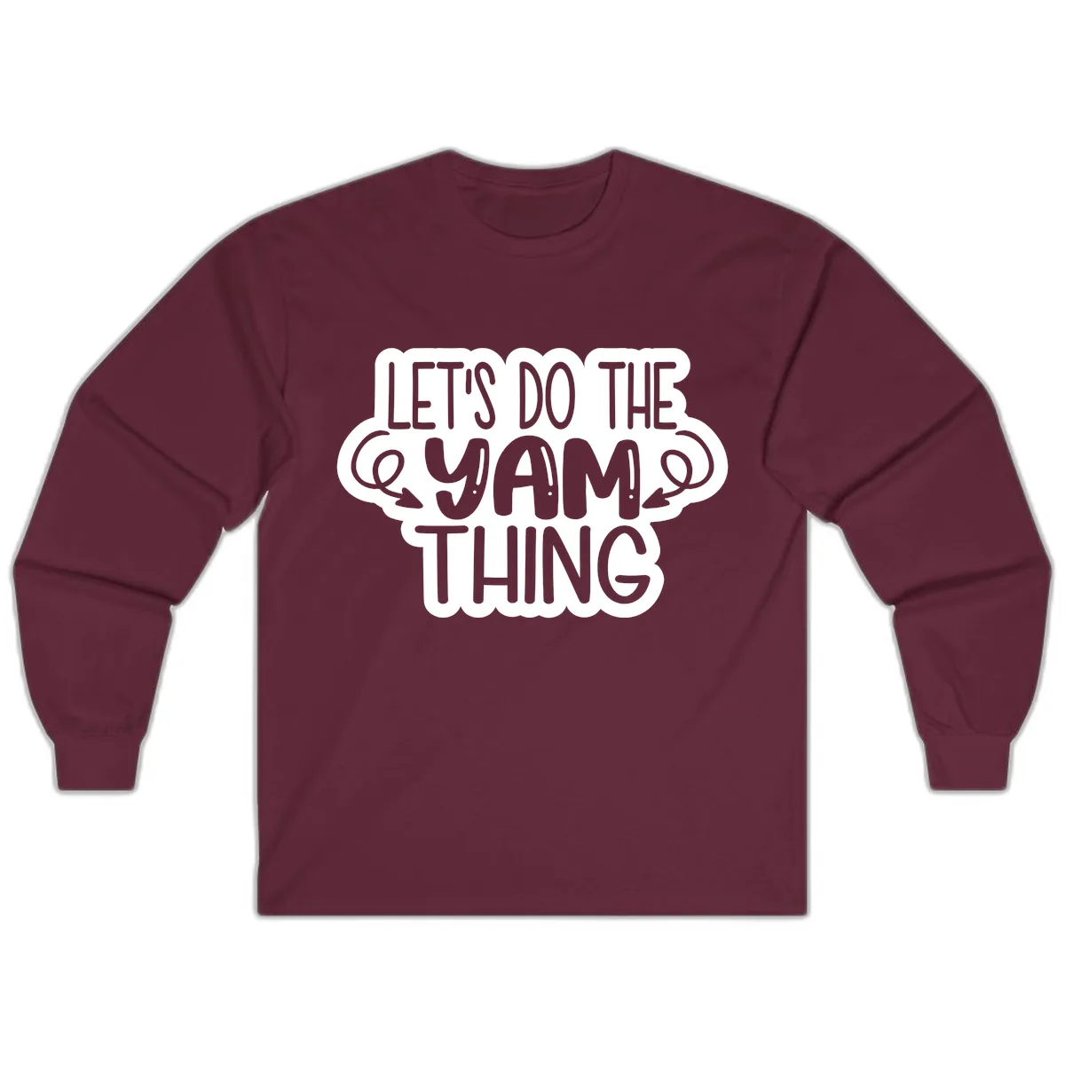 Let's Do The Yam Thing Long Sleeve in Maroon