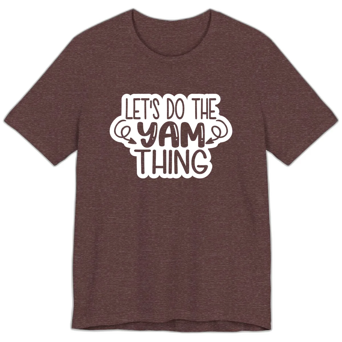 Let's Do The Yam Thing Premium T-Shirt in Heather Maroon