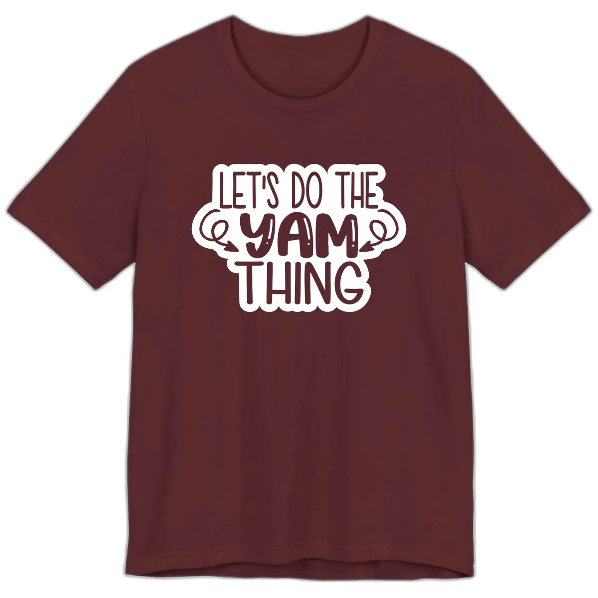 Let's Do The Yam Thing Premium T-Shirt in Maroon