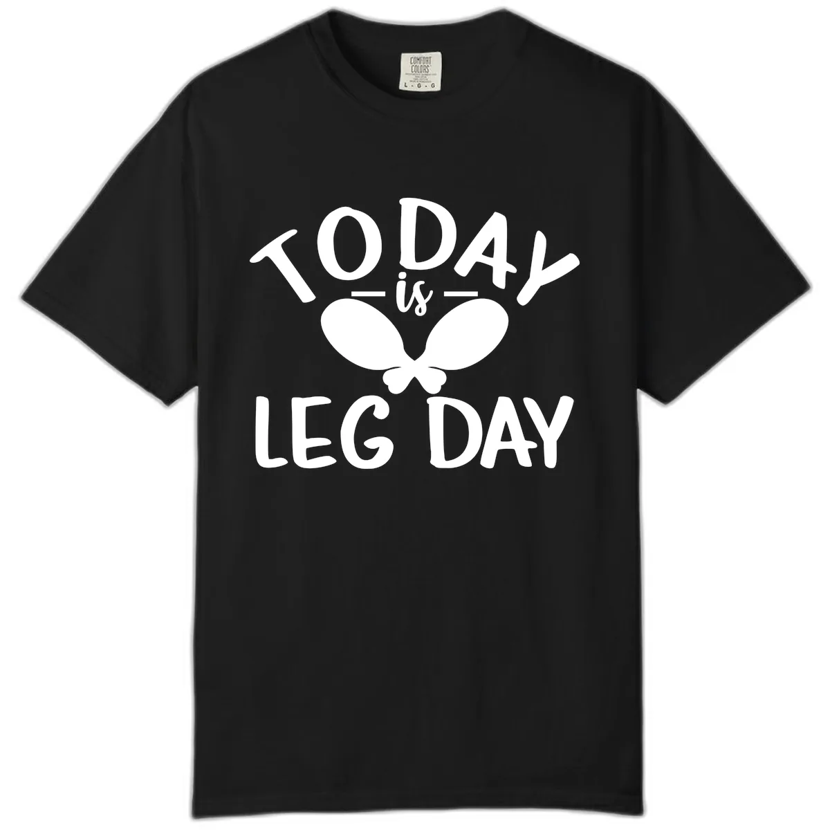 Today Is Leg Day Funny Gym Quote Comfort Color in Black