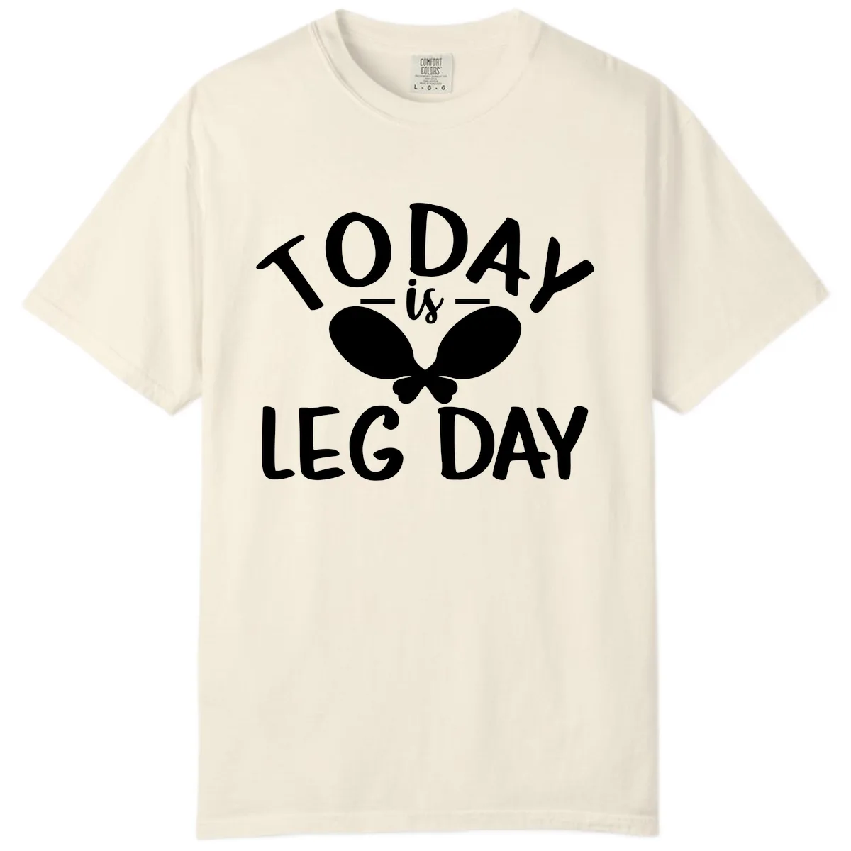 Today Is Leg Day Funny Gym Quote Comfort Color in Ivory