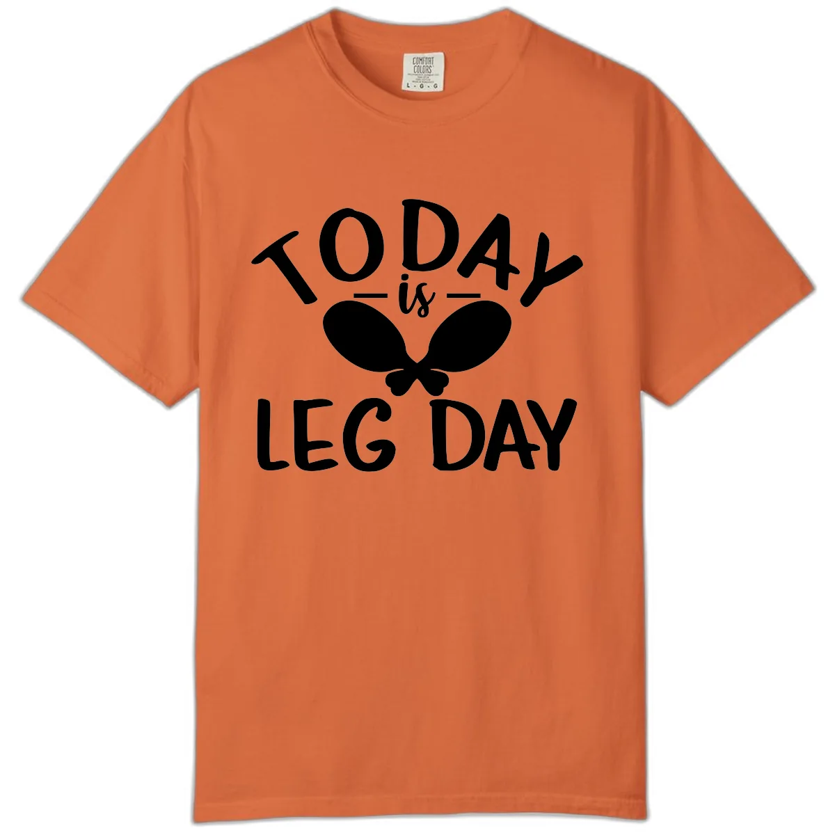 Today Is Leg Day Funny Gym Quote Comfort Color in Burnt Orange