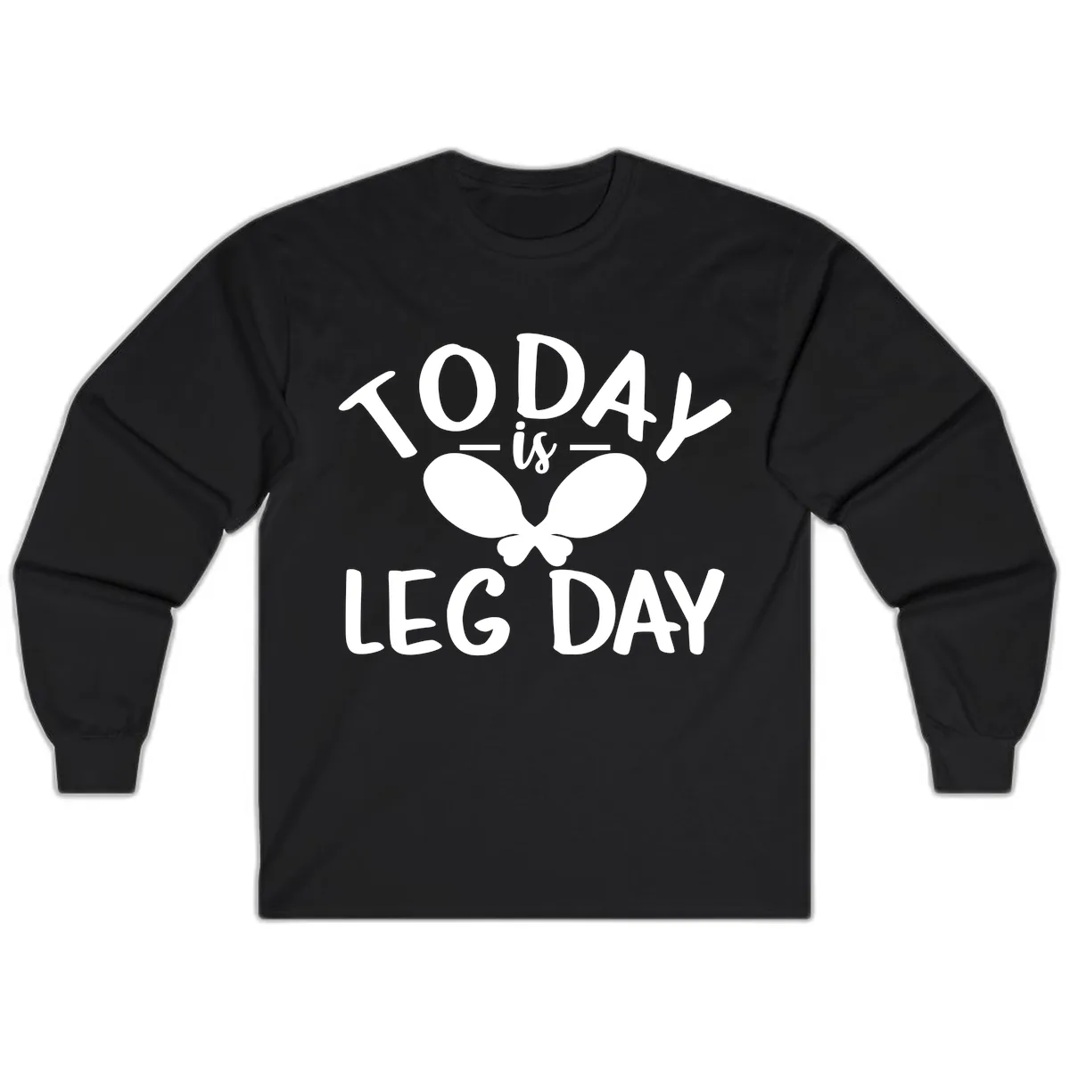 Today Is Leg Day Funny Gym Quote Long Sleeve in Black