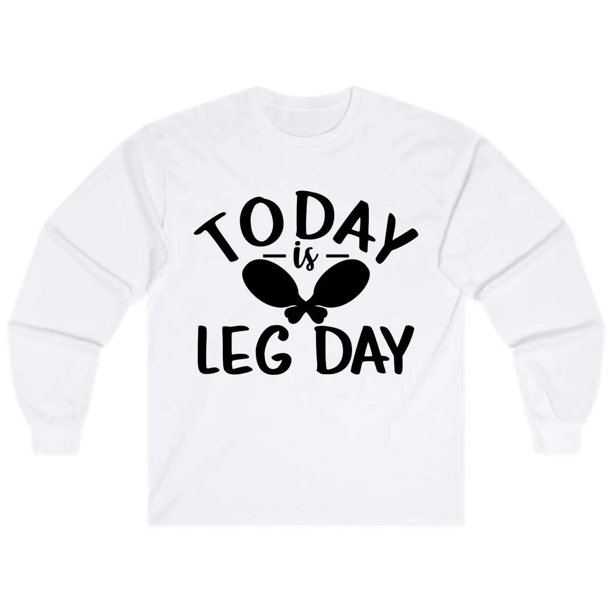 Today Is Leg Day Funny Gym Quote Long Sleeve in White