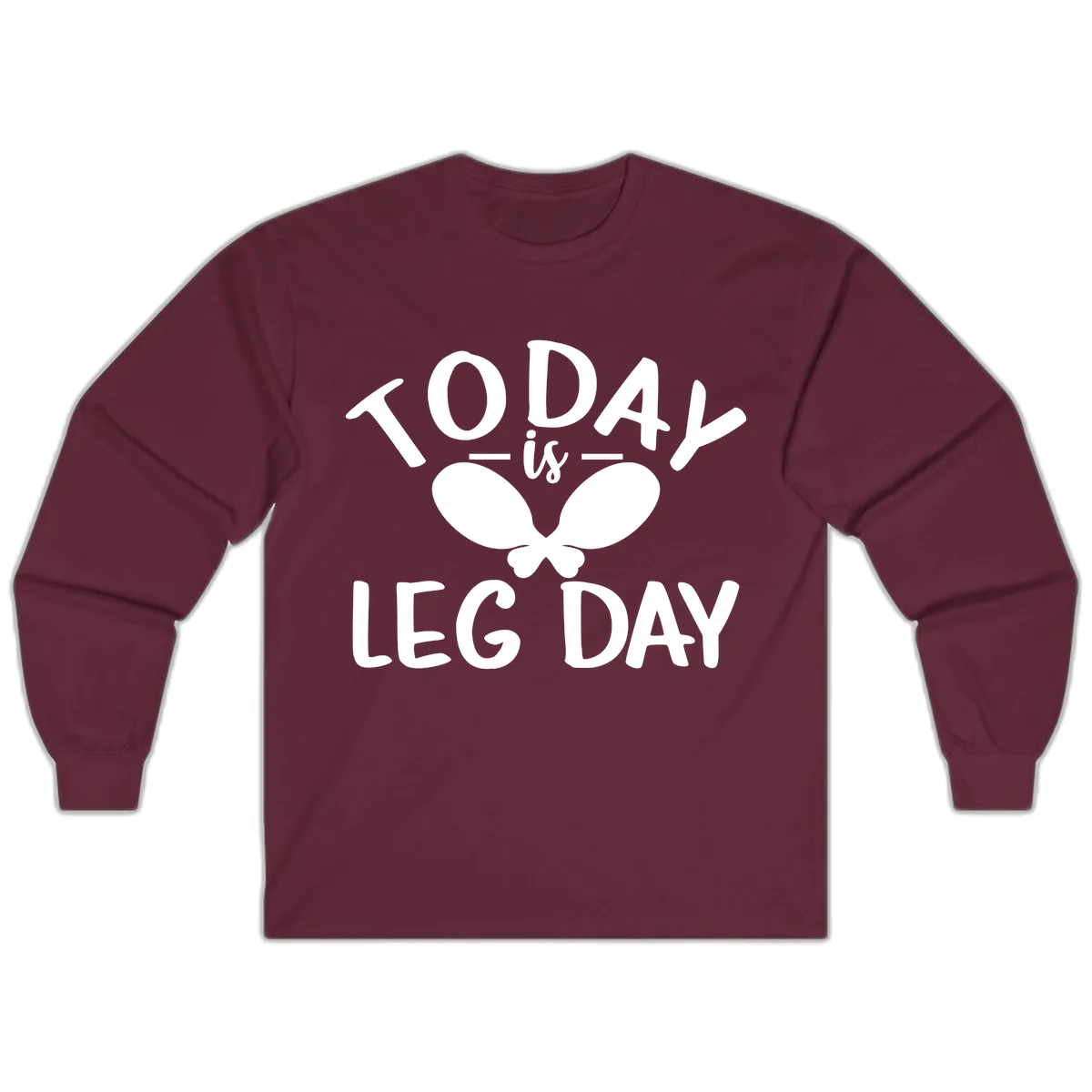 Today Is Leg Day Funny Gym Quote Long Sleeve in Maroon