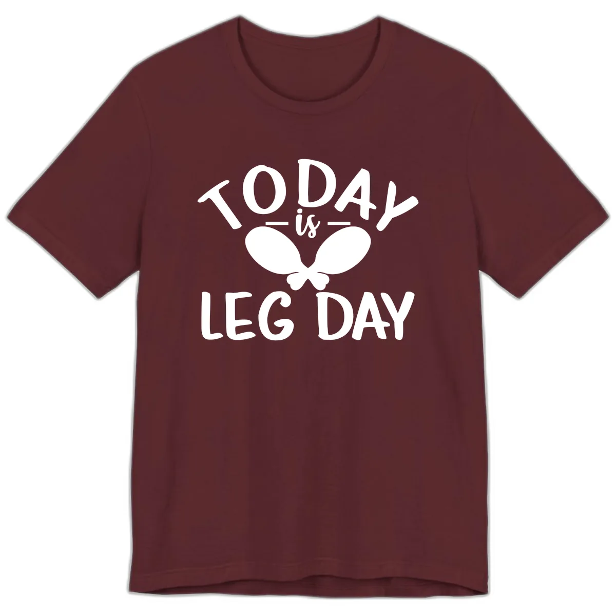 Today Is Leg Day Funny Gym Quote Premium T-Shirt in Maroon