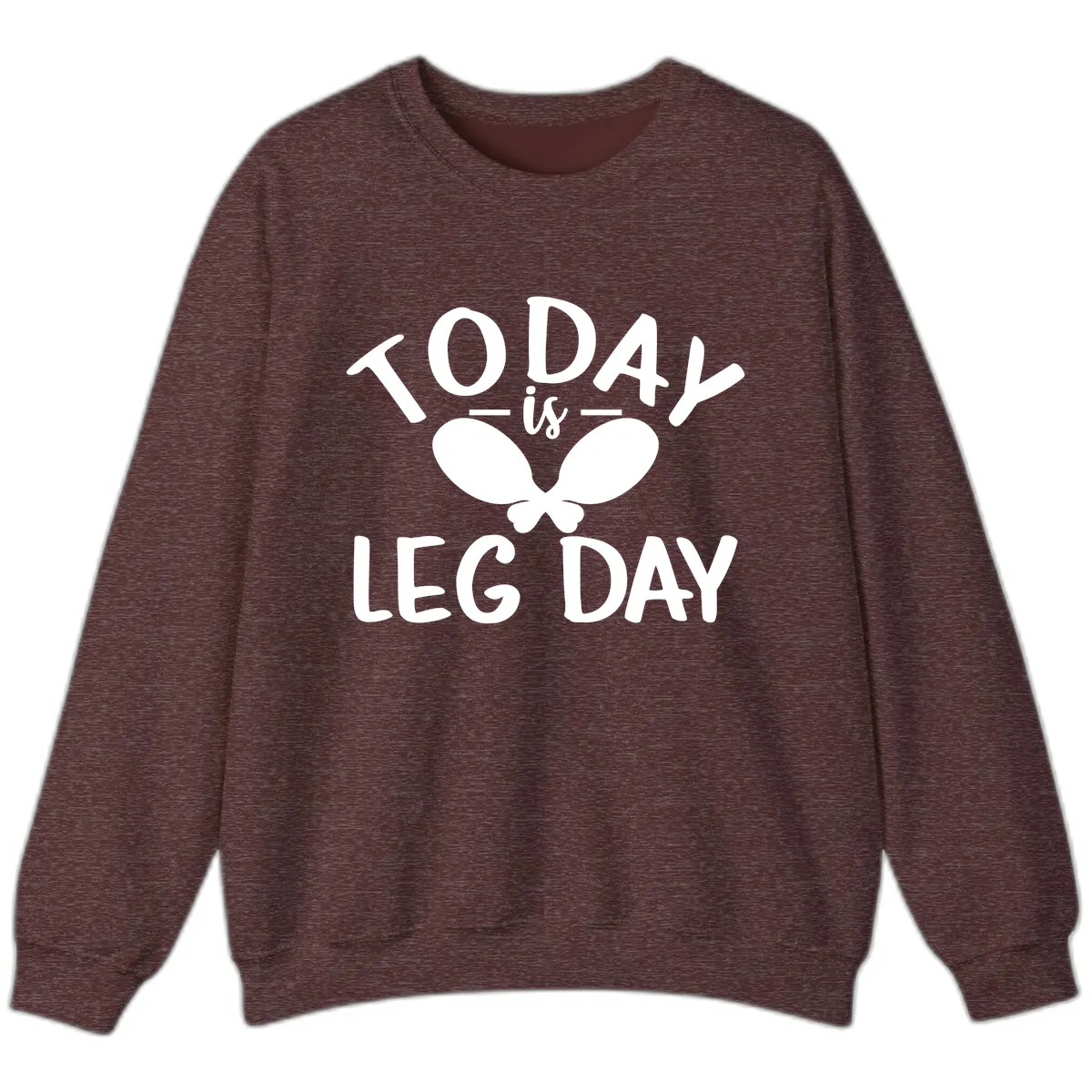 Today Is Leg Day Funny Gym Quote Sweatshirt in Heather Sport Dark Maroon