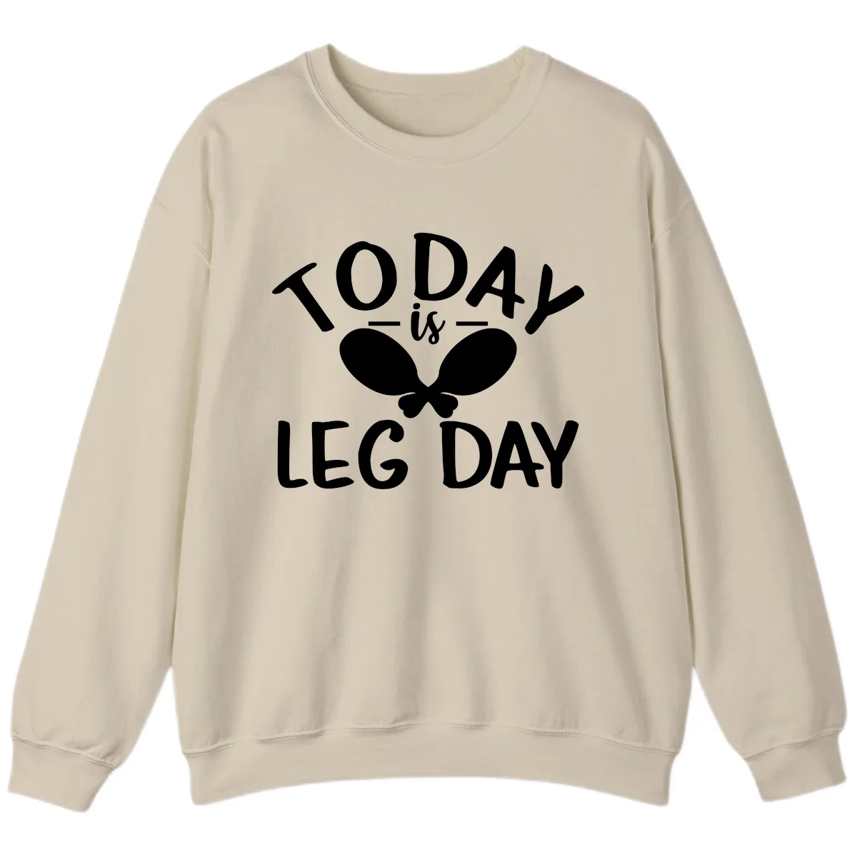 Today Is Leg Day Funny Gym Quote Sweatshirt in Sand