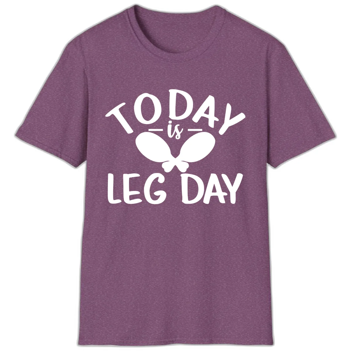 Today Is Leg Day Funny Gym Quote T-Shirt in Heather Maroon