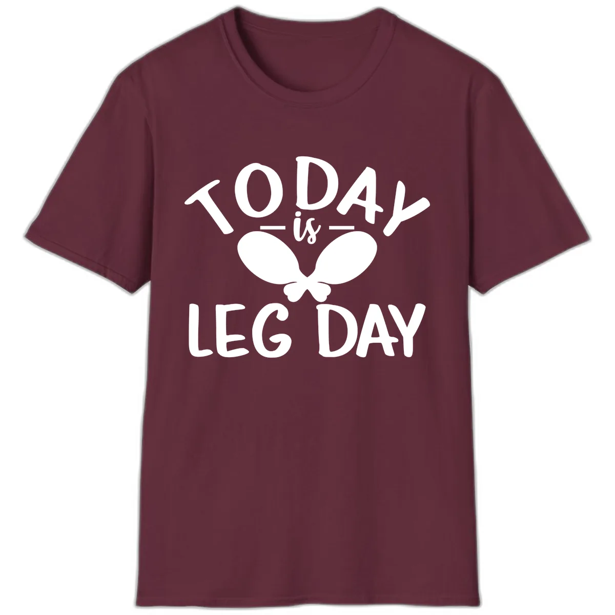 Today Is Leg Day Funny Gym Quote T-Shirt in Maroon