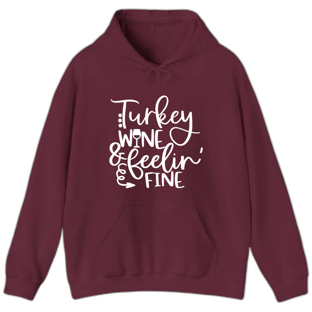 Turkey Wine and Feelin Fine Design Hoodie in Maroon