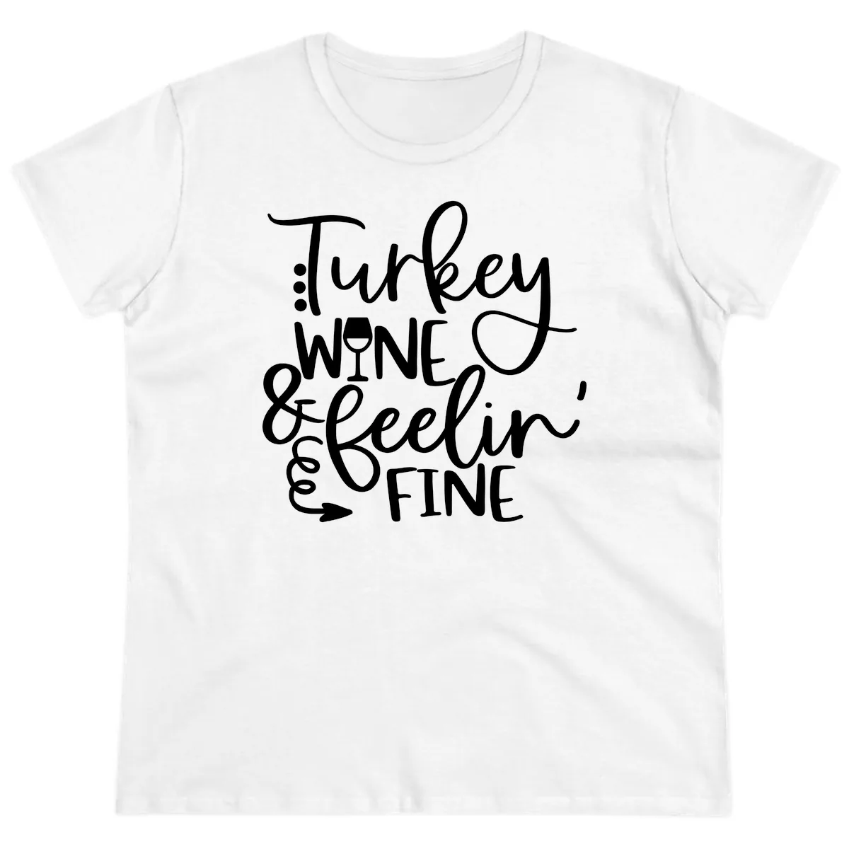 Turkey Wine and Feelin Fine Design Ladies Tee in White