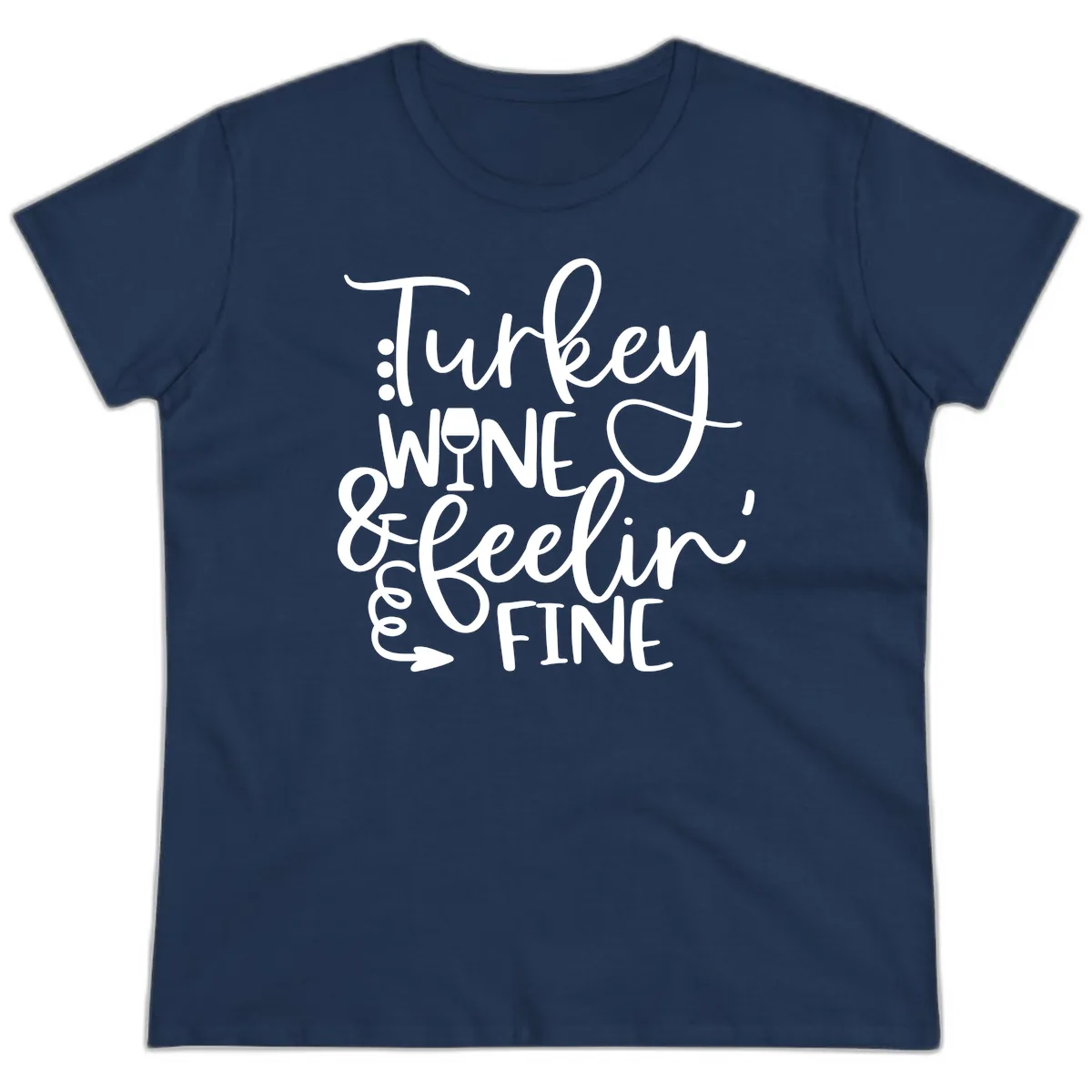 Turkey Wine and Feelin Fine Design Ladies Tee in Navy