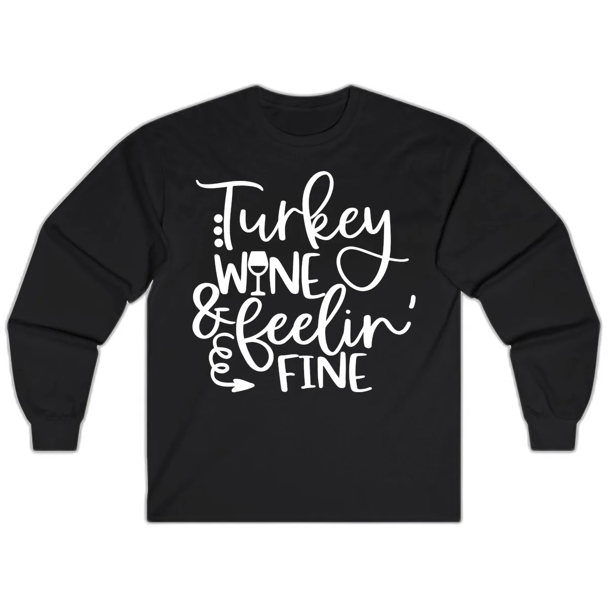 Turkey Wine and Feelin Fine Design Long Sleeve in Black