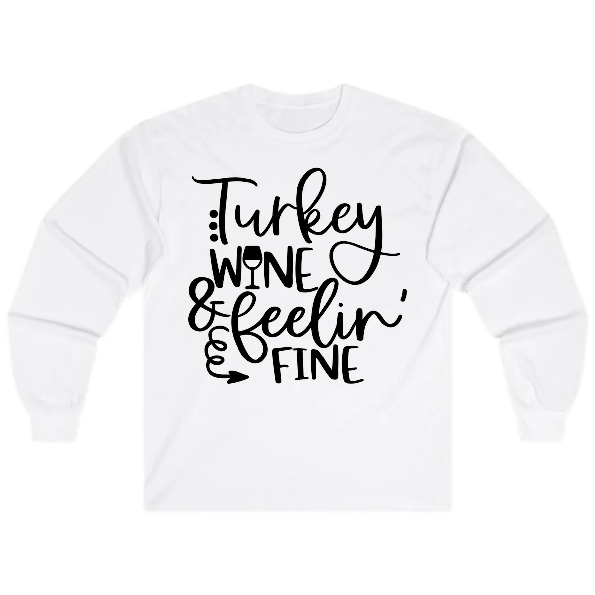 Turkey Wine and Feelin Fine Design Long Sleeve in White