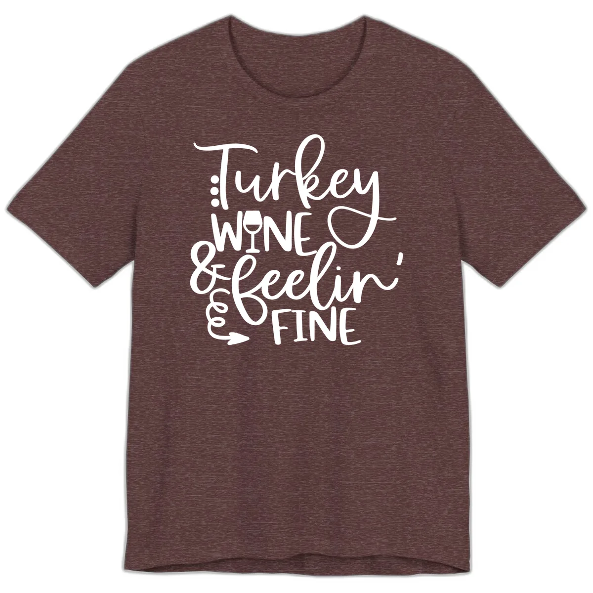 Turkey Wine and Feelin Fine Design Premium T-Shirt in Heather Maroon