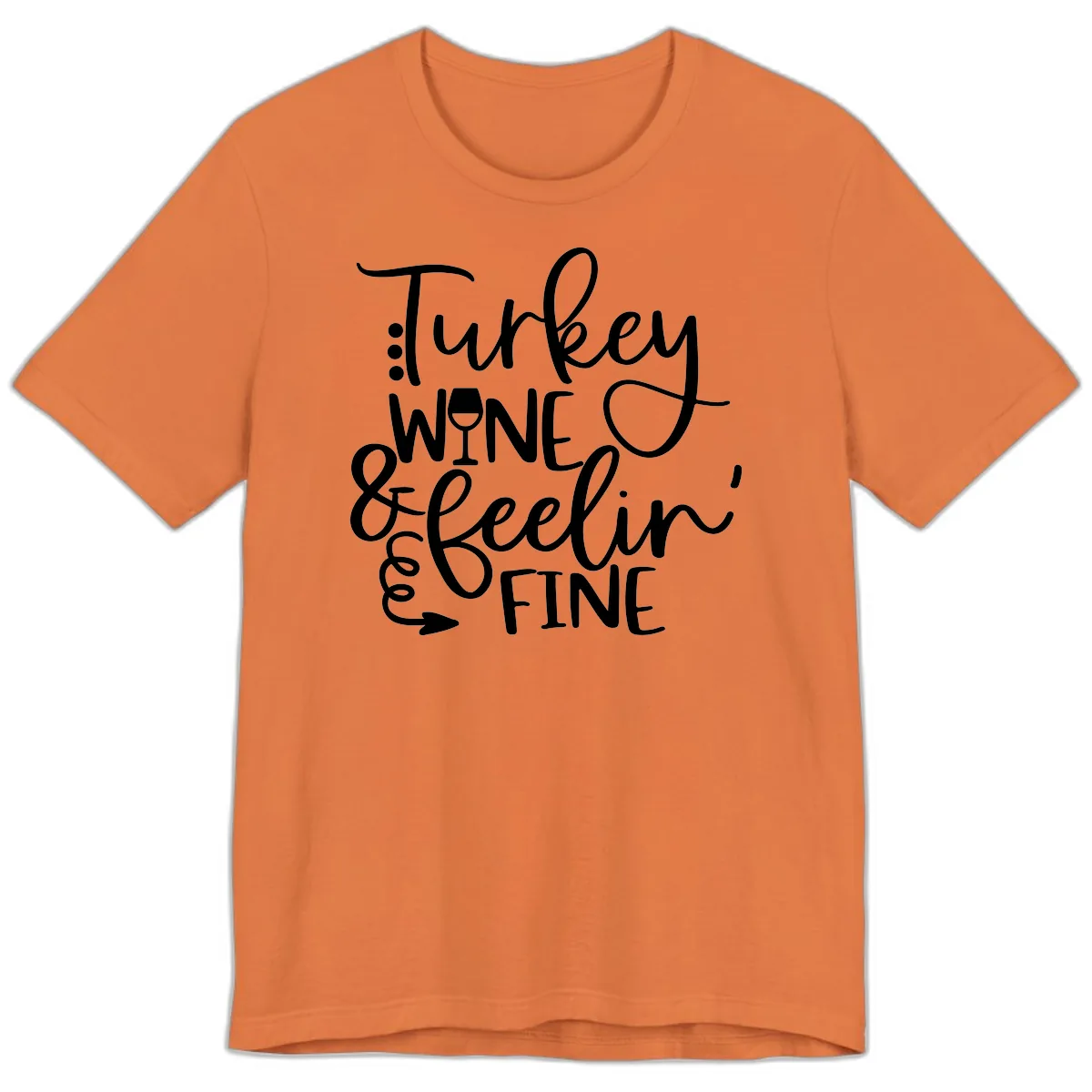 Turkey Wine and Feelin Fine Design Premium T-Shirt in Burnt Orange
