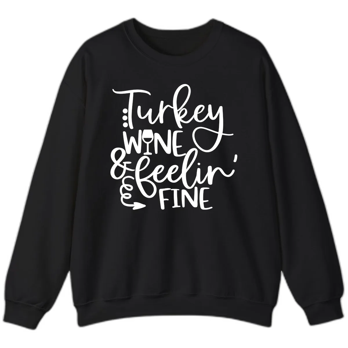 Turkey Wine and Feelin Fine Design Sweatshirt in Black