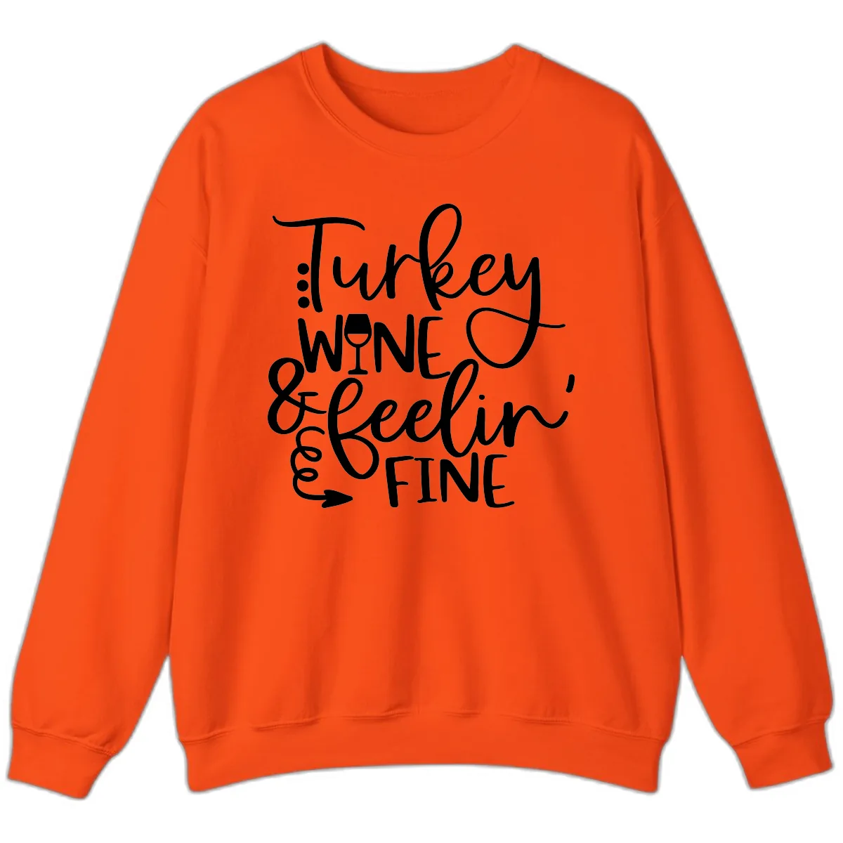 Turkey Wine and Feelin Fine Design Sweatshirt in Orange