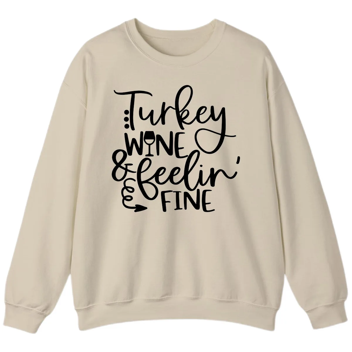 Turkey Wine and Feelin Fine Design Sweatshirt in Sand