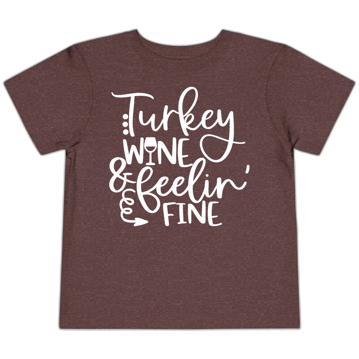 Turkey Wine and Feelin Fine Design Toddler T-Shirt in Heather Maroon