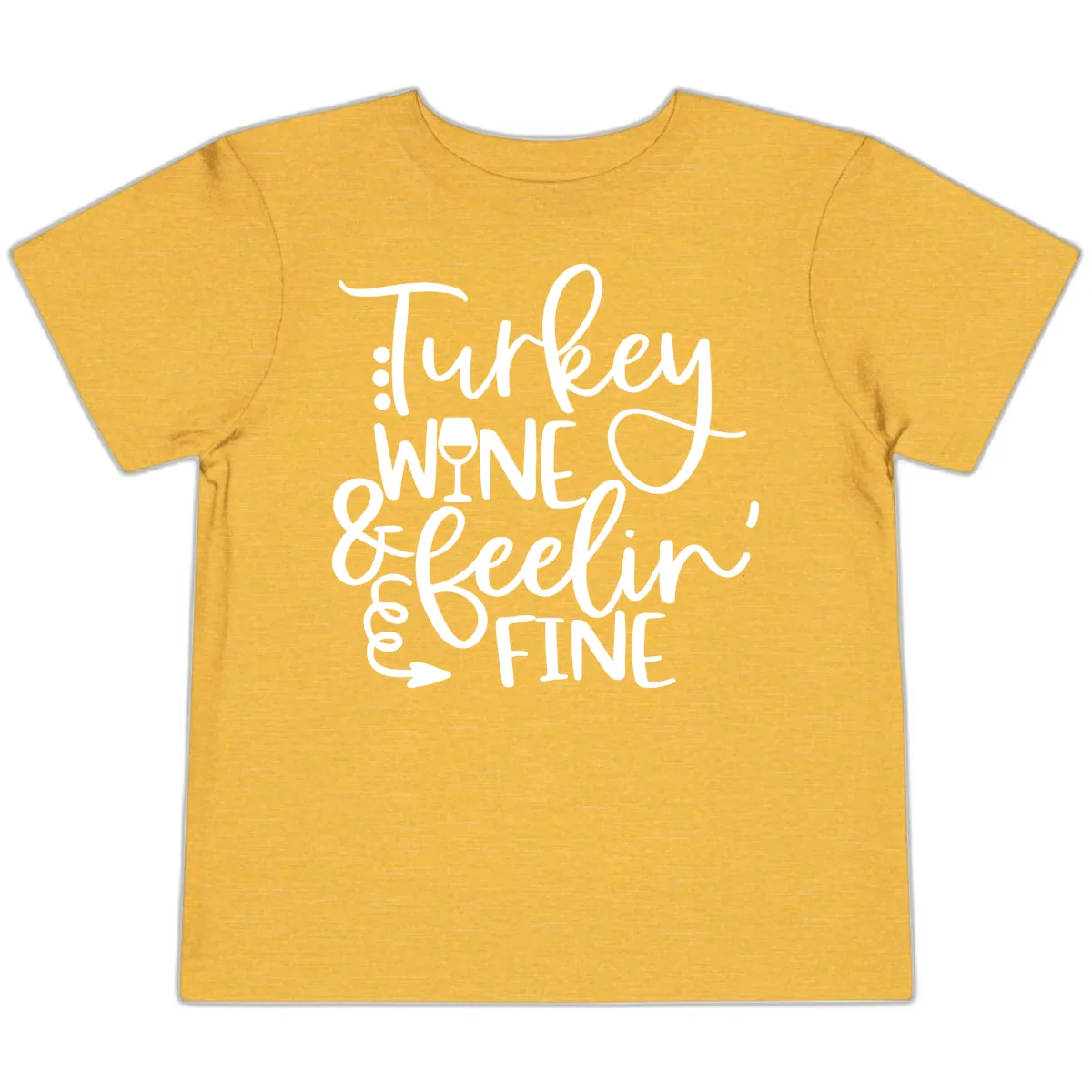 Turkey Wine and Feelin Fine Design Toddler T-Shirt in Heather Yellow Gold