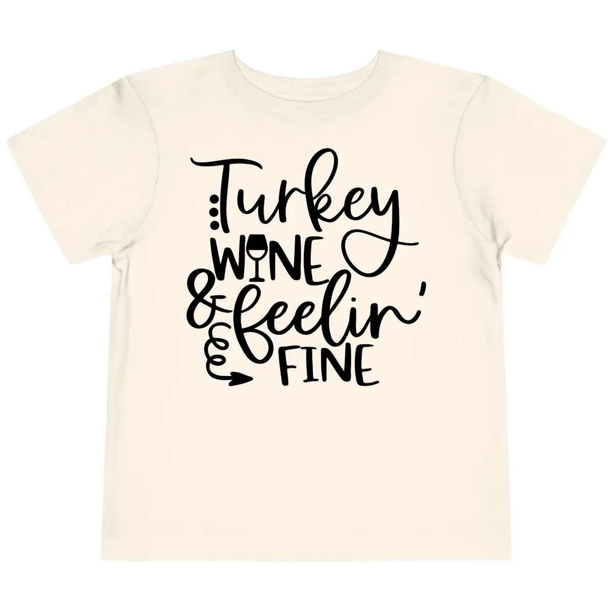 Turkey Wine and Feelin Fine Design Toddler T-Shirt in Natural