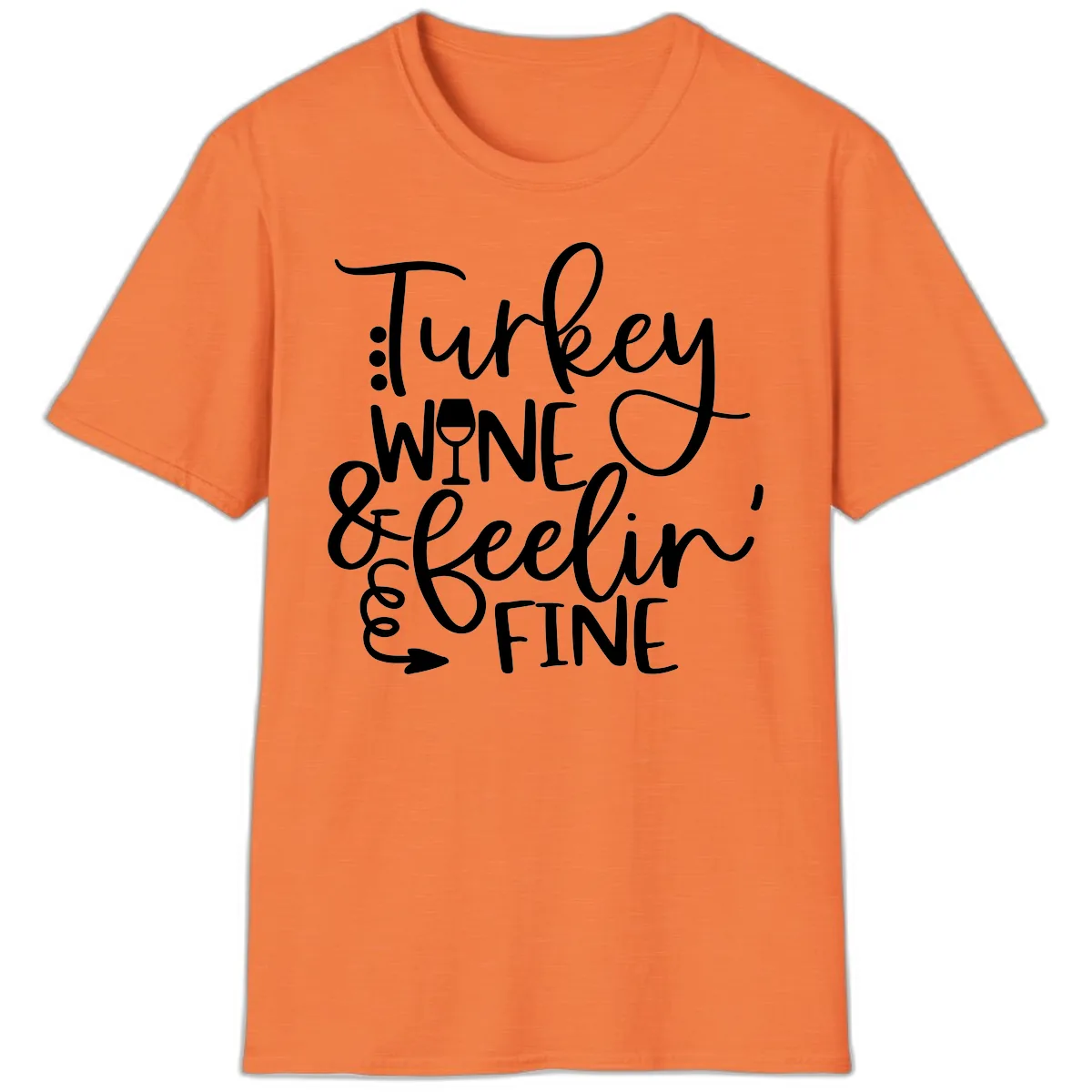 Turkey Wine and Feelin Fine Design T-Shirt in Heather Orange