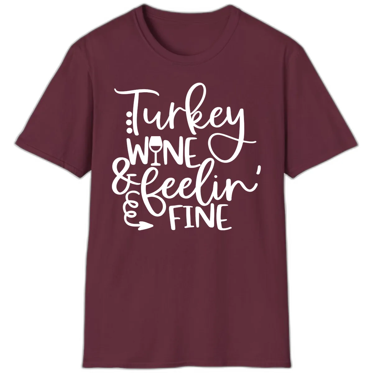 Turkey Wine and Feelin Fine Design T-Shirt in Maroon