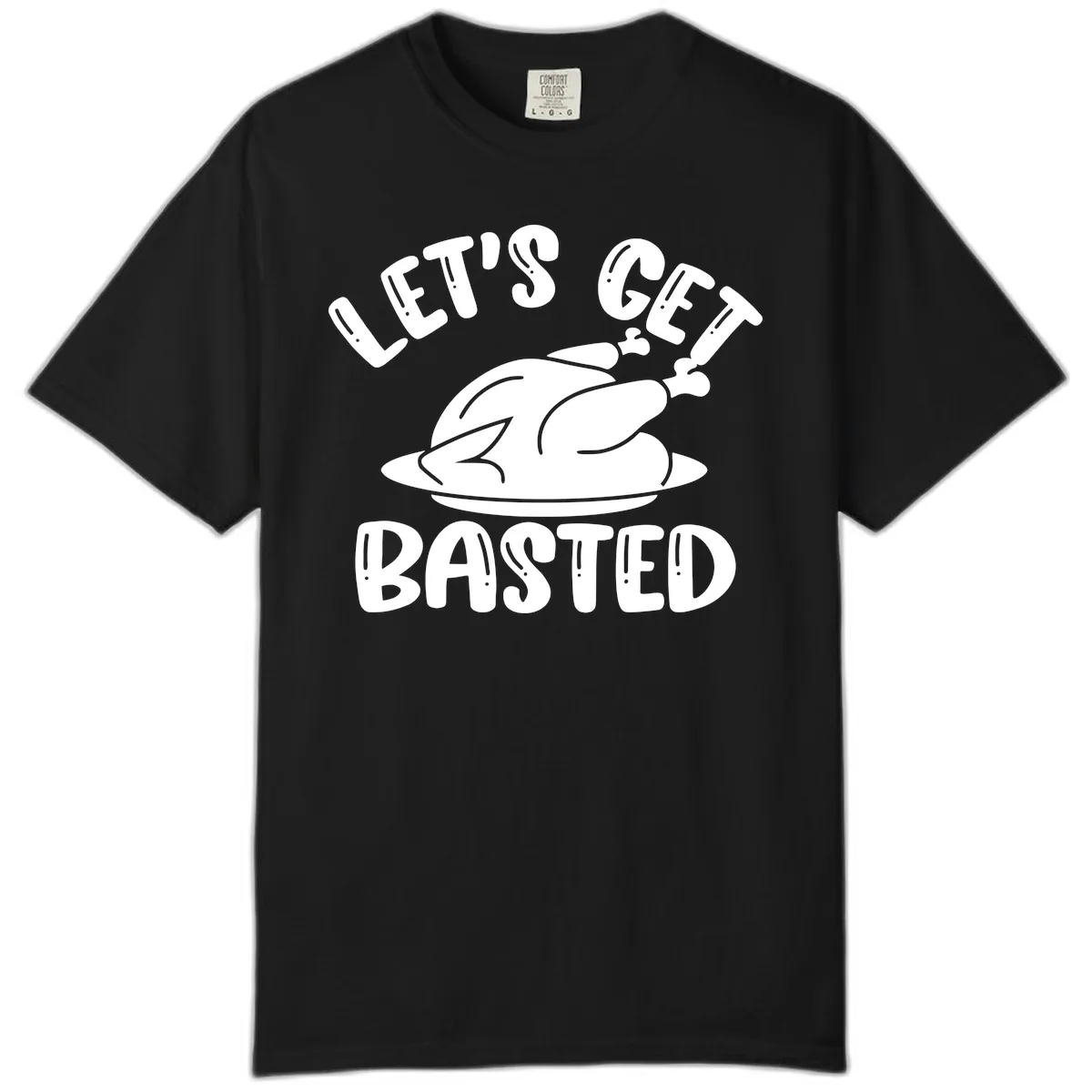 Let's Get Basted Thanksgiving Turkey Design Comfort Color in Black