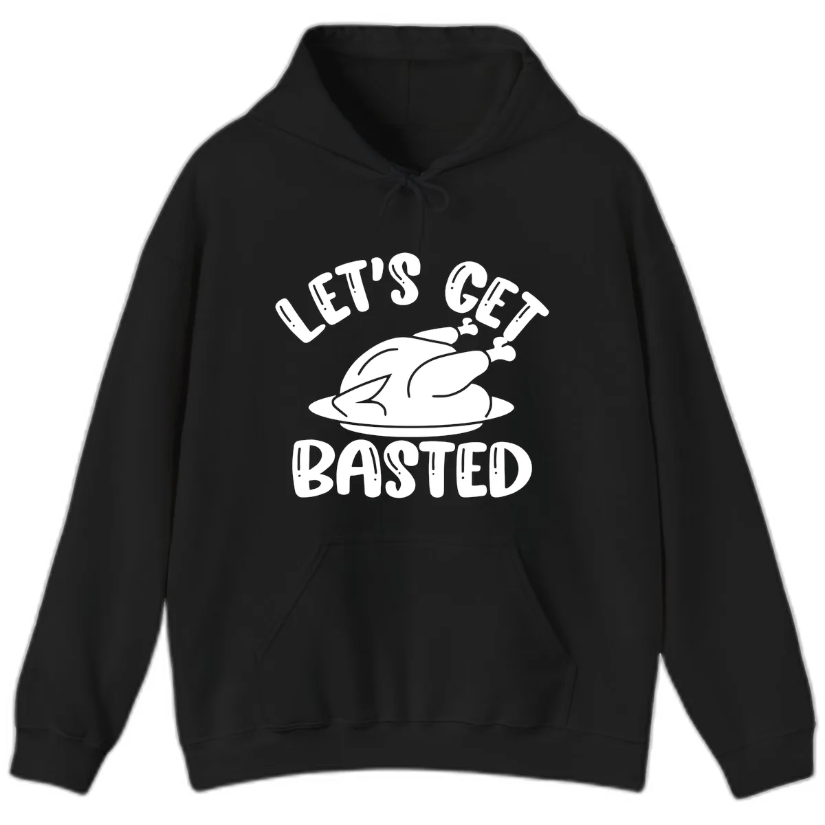 Let's Get Basted Thanksgiving Turkey Design Hoodie in Black