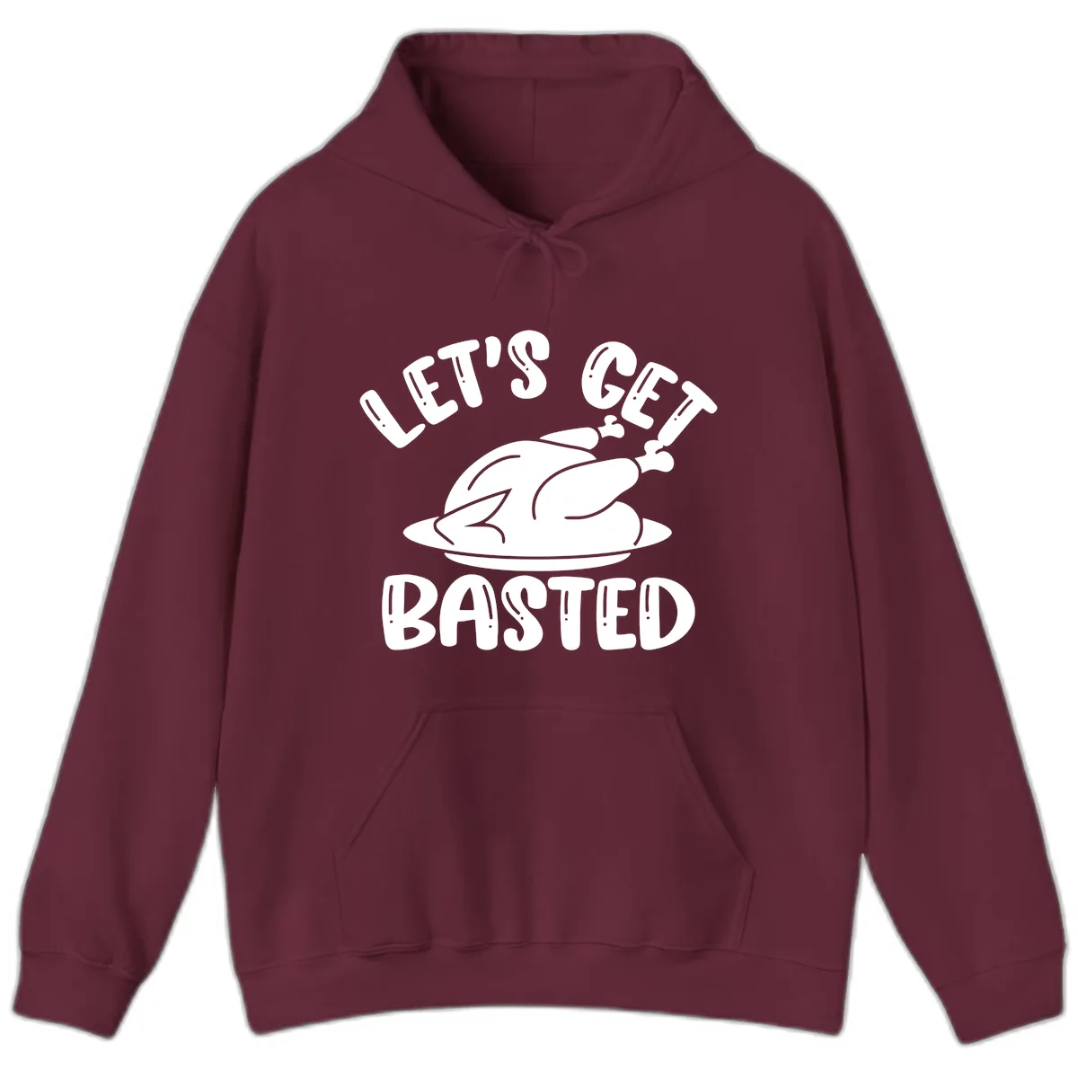 Let's Get Basted Thanksgiving Turkey Design Hoodie in Maroon