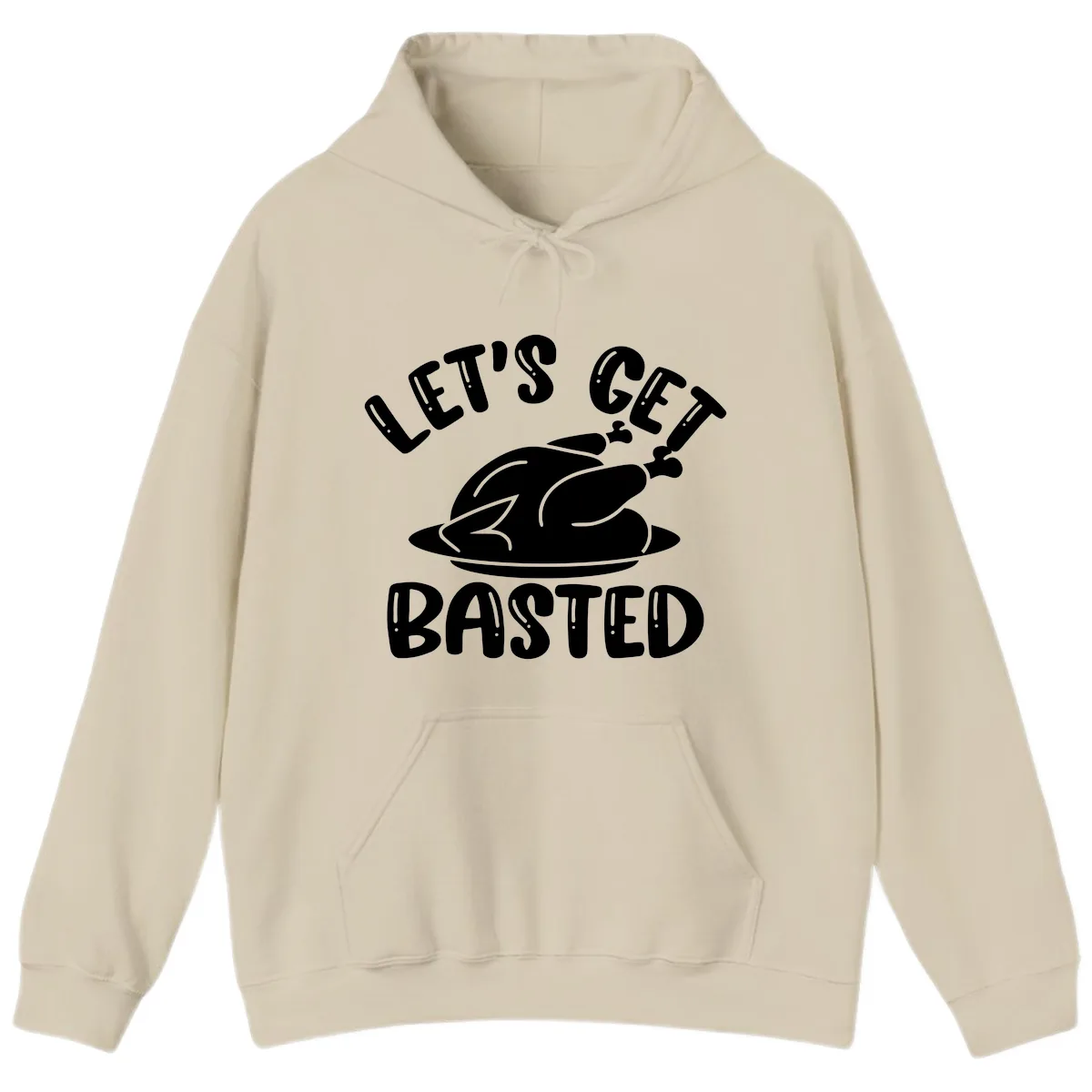 Let's Get Basted Thanksgiving Turkey Design Hoodie in Sand