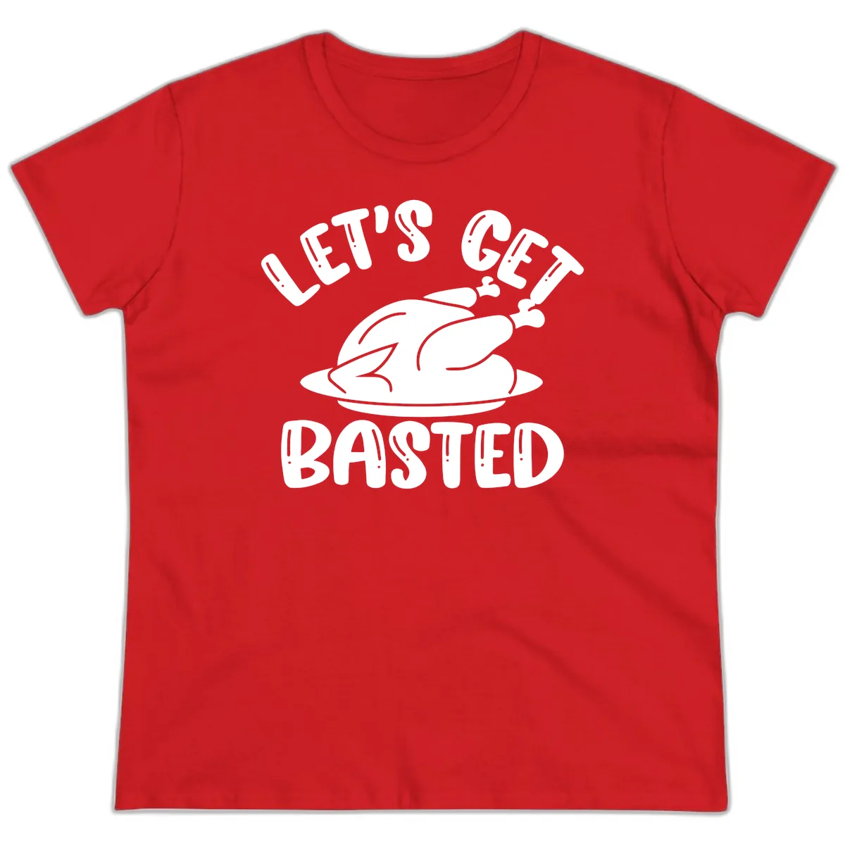 Let's Get Basted Thanksgiving Turkey Design Ladies Tee in Red