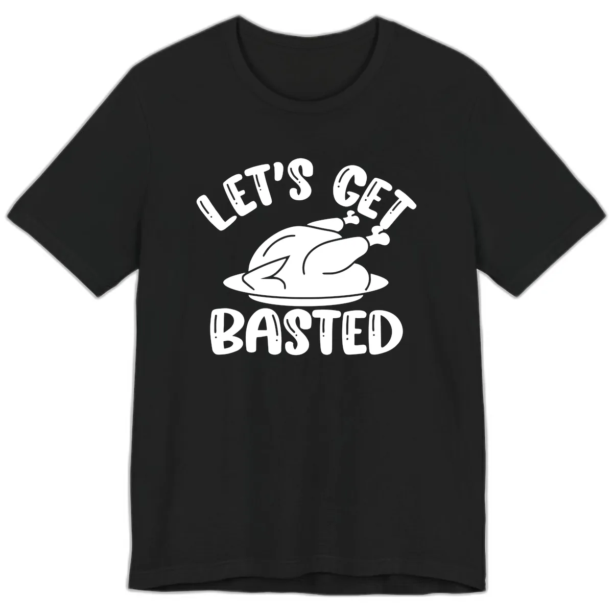 Let's Get Basted Thanksgiving Turkey Design Premium T-Shirt in Black
