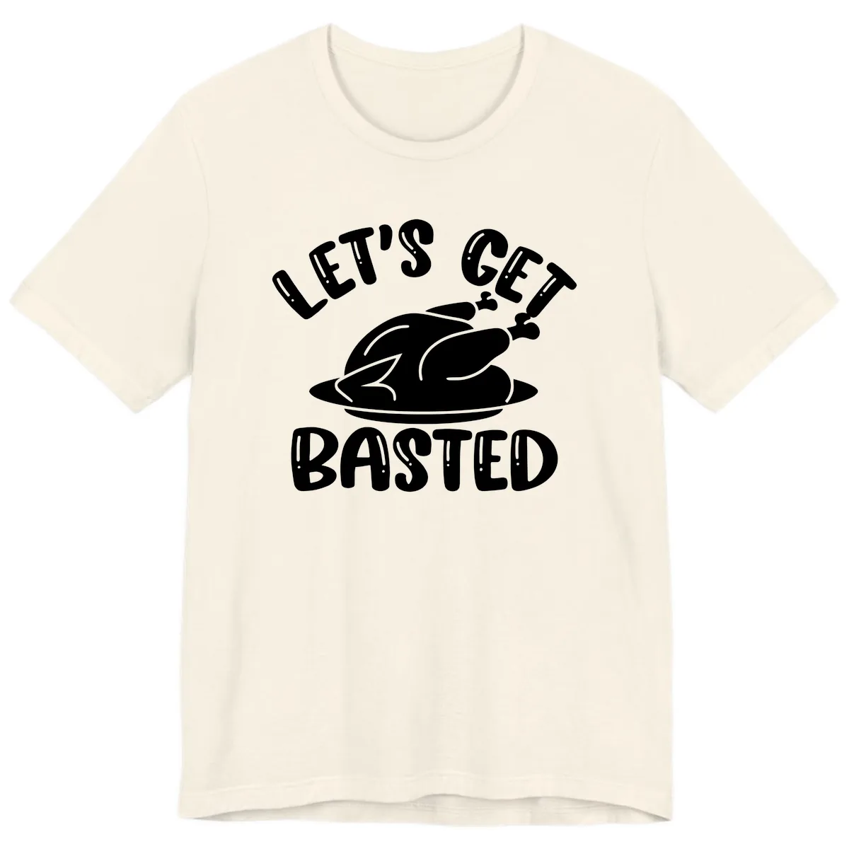 Let's Get Basted Thanksgiving Turkey Design Premium T-Shirt in Natural