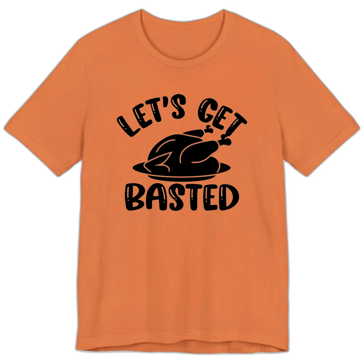Let's Get Basted Thanksgiving Turkey Design Premium T-Shirt in Burnt Orange