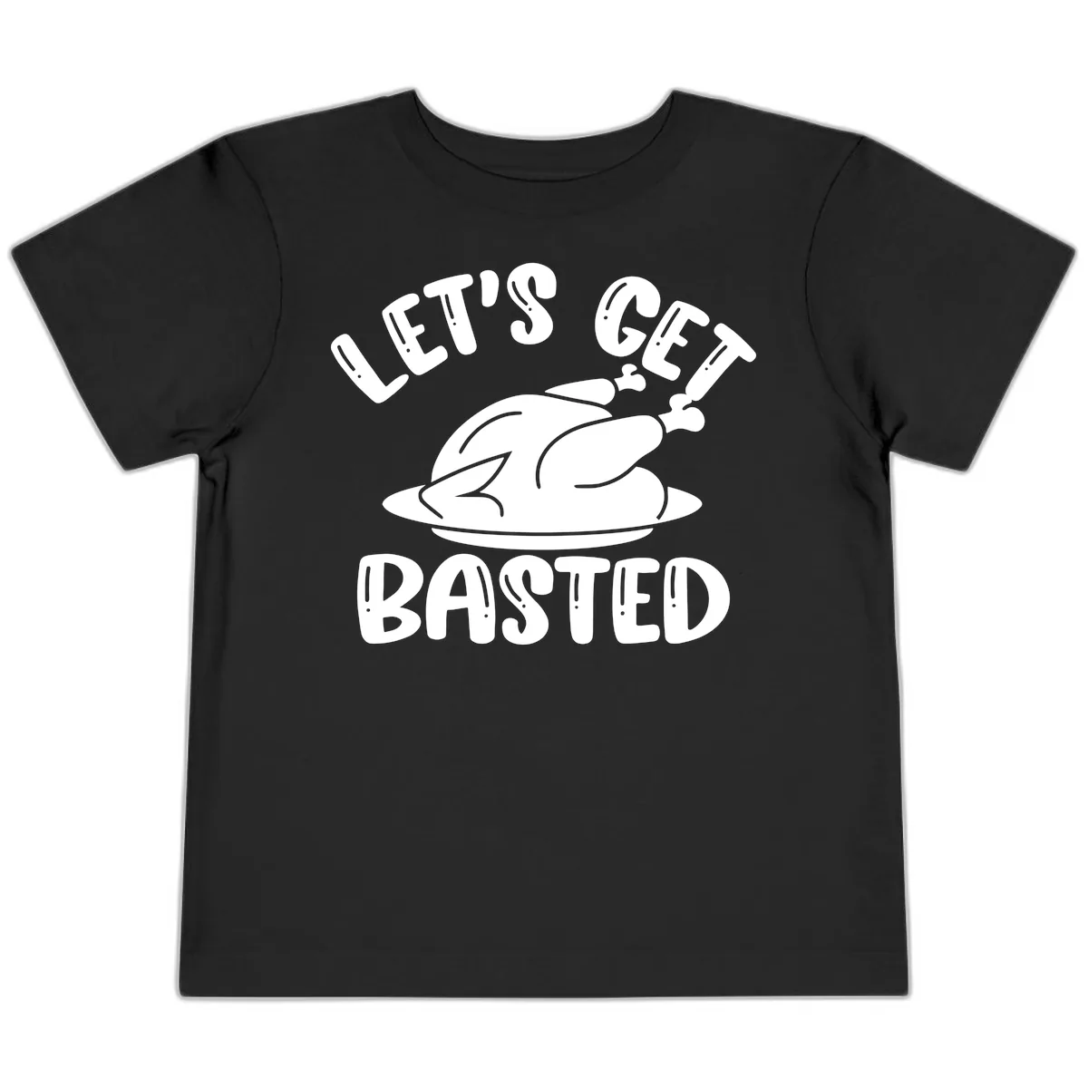 Let's Get Basted Thanksgiving Turkey Design Toddler T-Shirt in Black