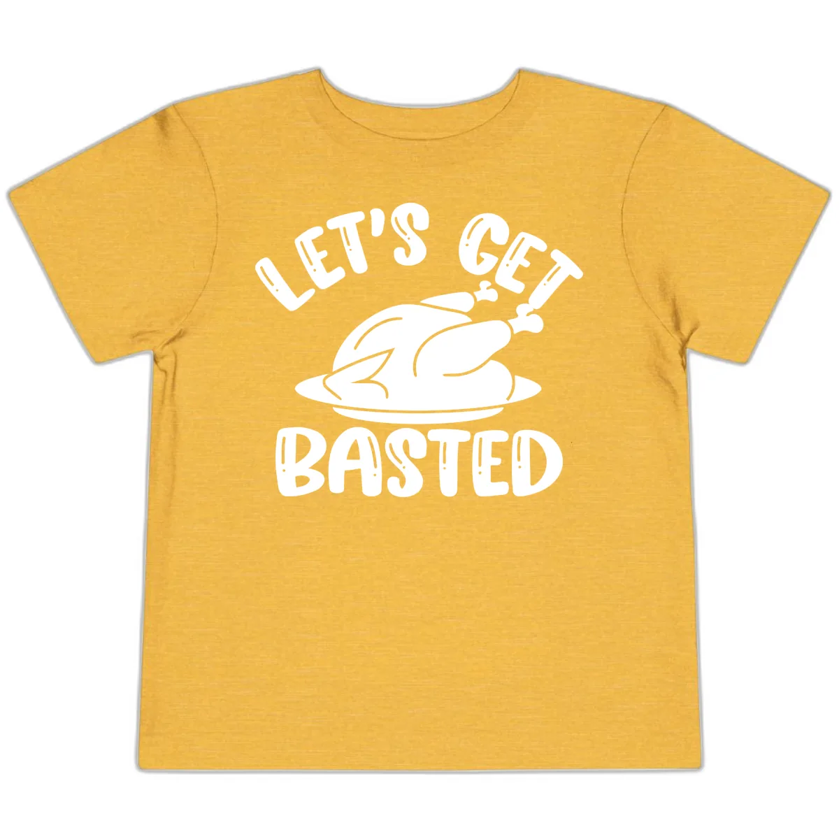 Let's Get Basted Thanksgiving Turkey Design Toddler T-Shirt in Heather Yellow Gold