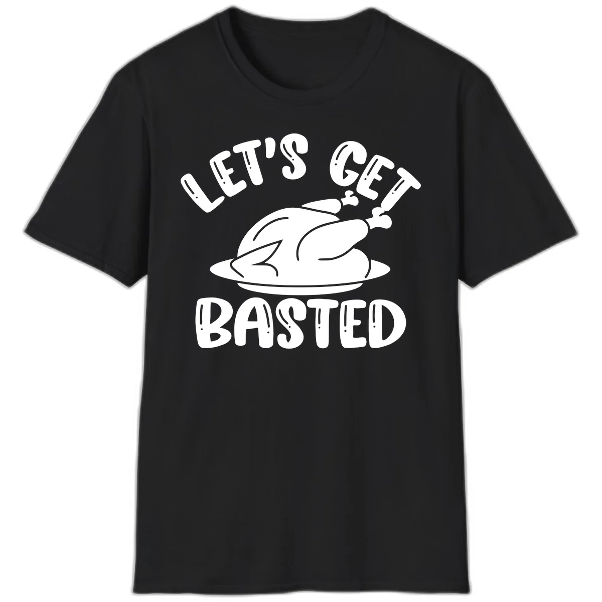 Let's Get Basted Thanksgiving Turkey Design T-Shirt in Black