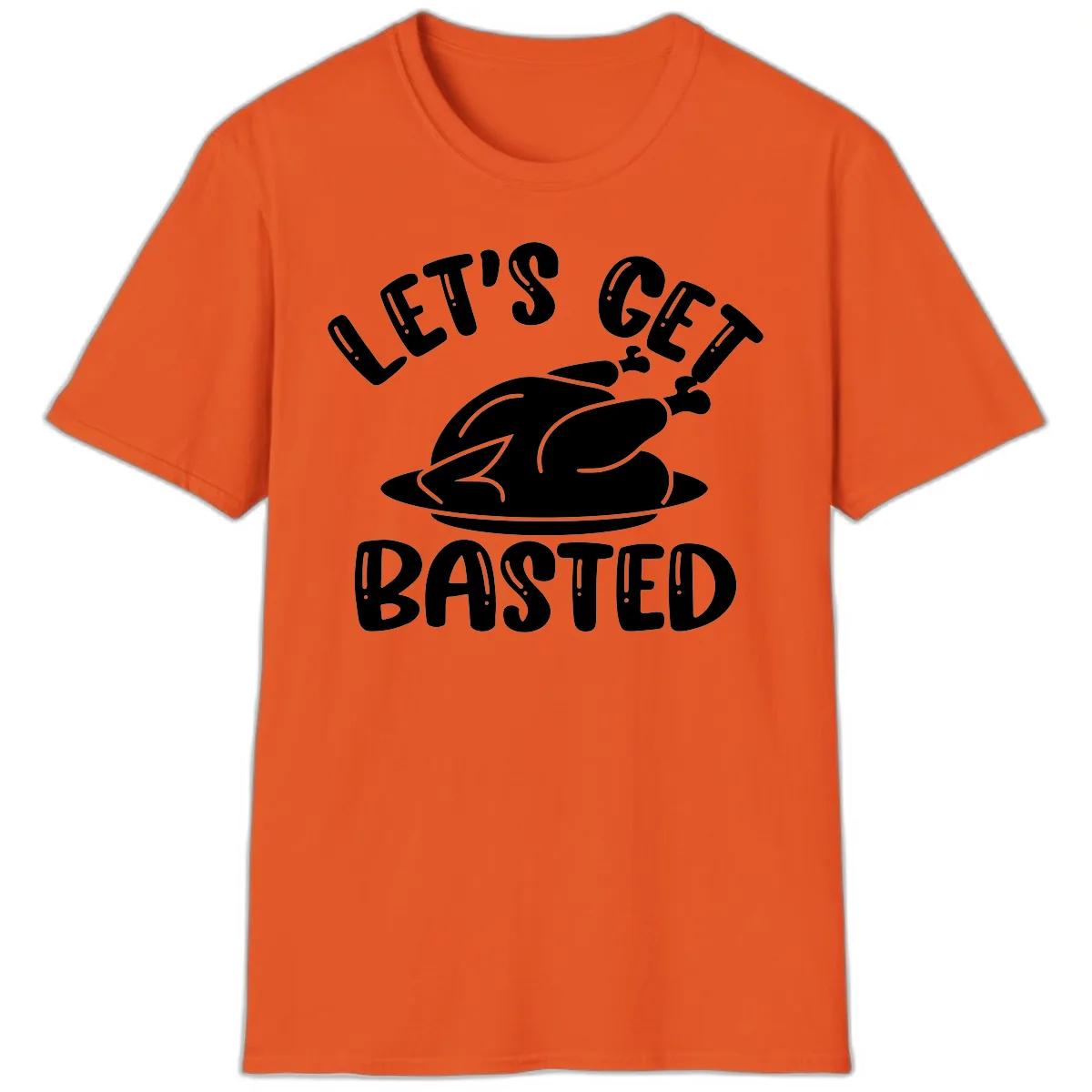 Let's Get Basted Thanksgiving Turkey Design T-Shirt in Orange