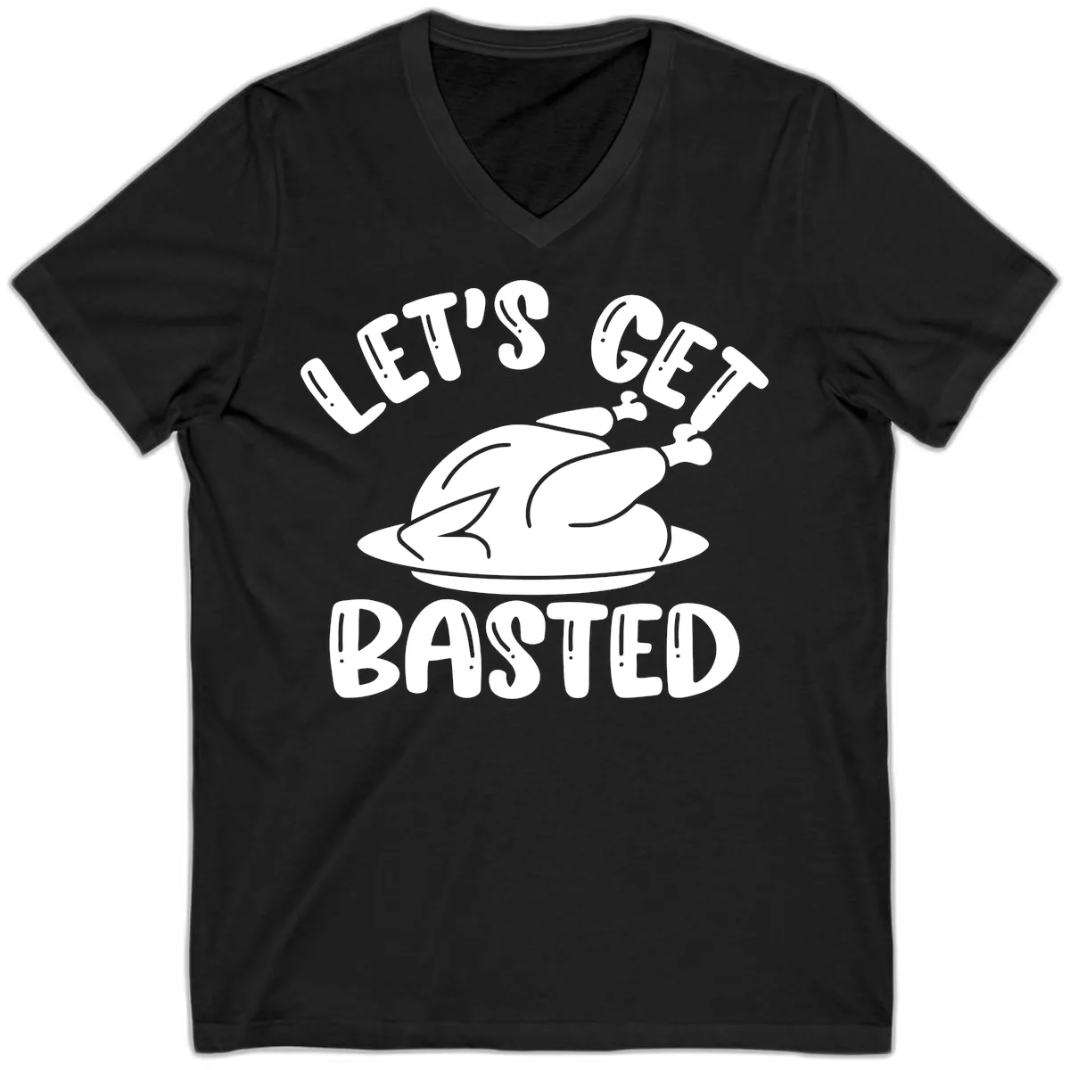 Let's Get Basted Thanksgiving Turkey Design V-Neck in Black