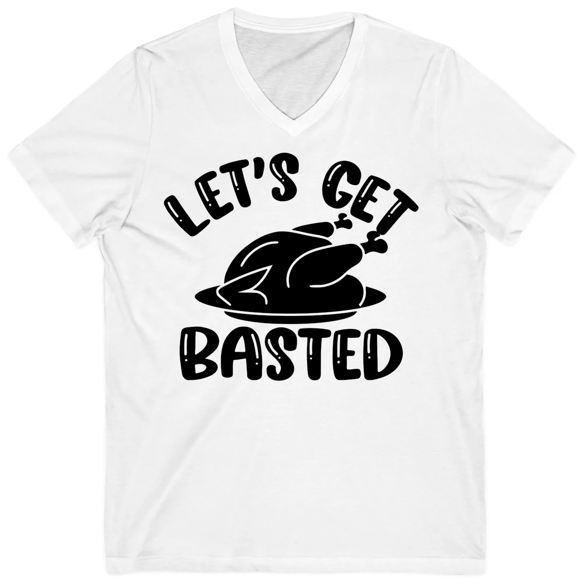 Let's Get Basted Thanksgiving Turkey Design V-Neck in White