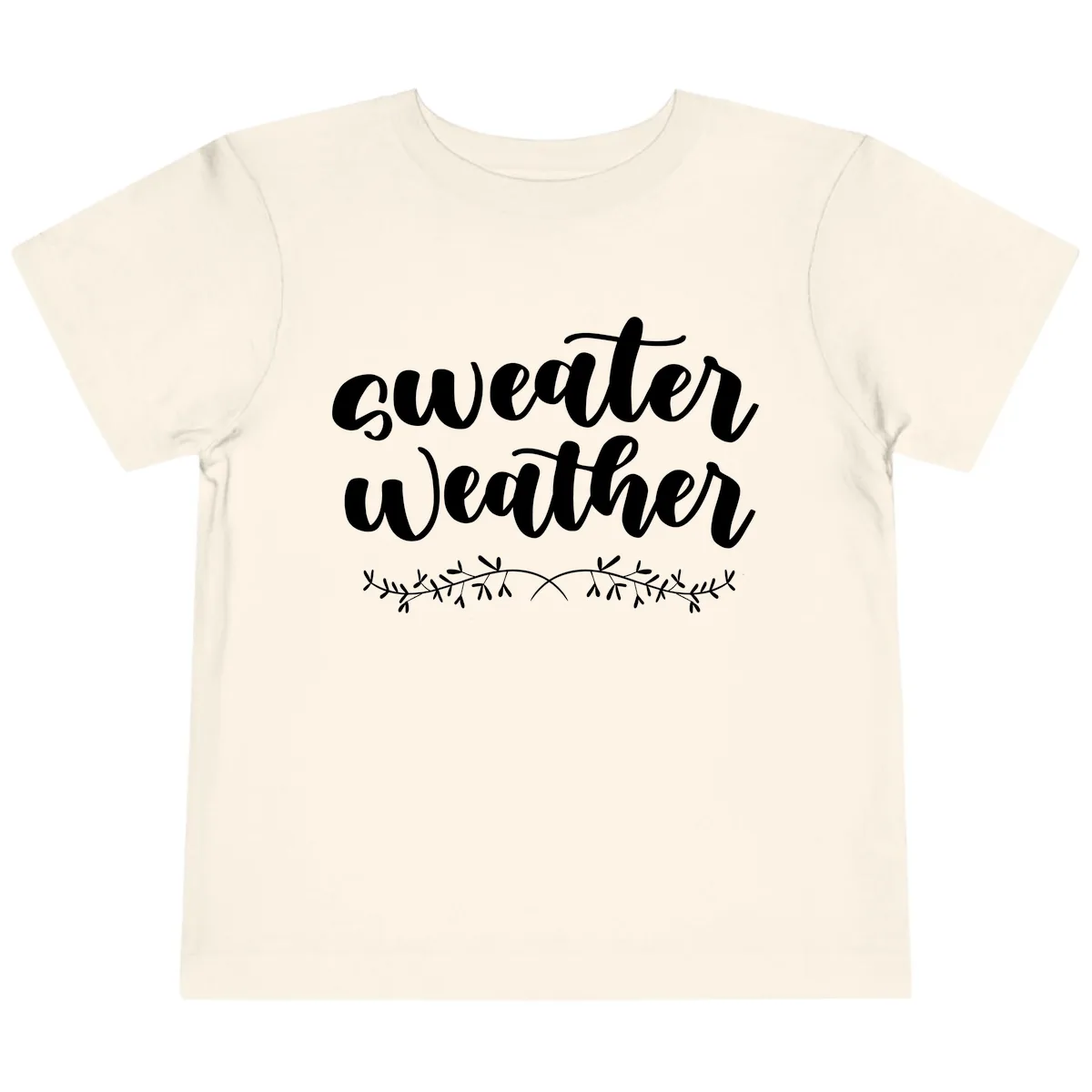 Sweater Weather Script Design Toddler T-Shirt in Natural