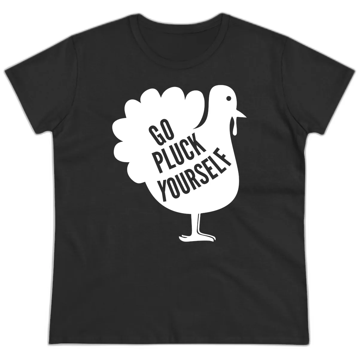 Go Pluck Yourself Turkey Design Ladies Tee in Black