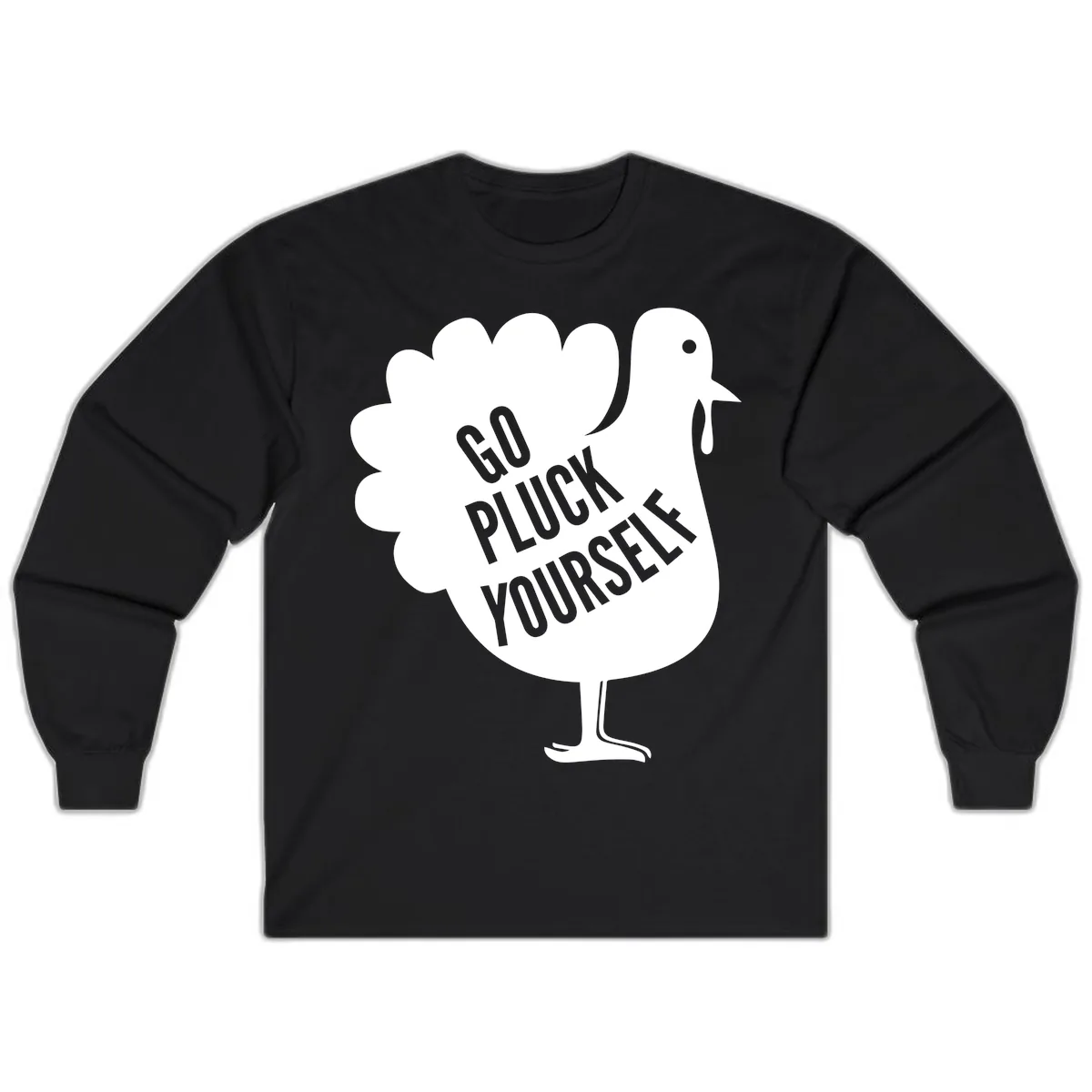 Go Pluck Yourself Turkey Design Long Sleeve in Black