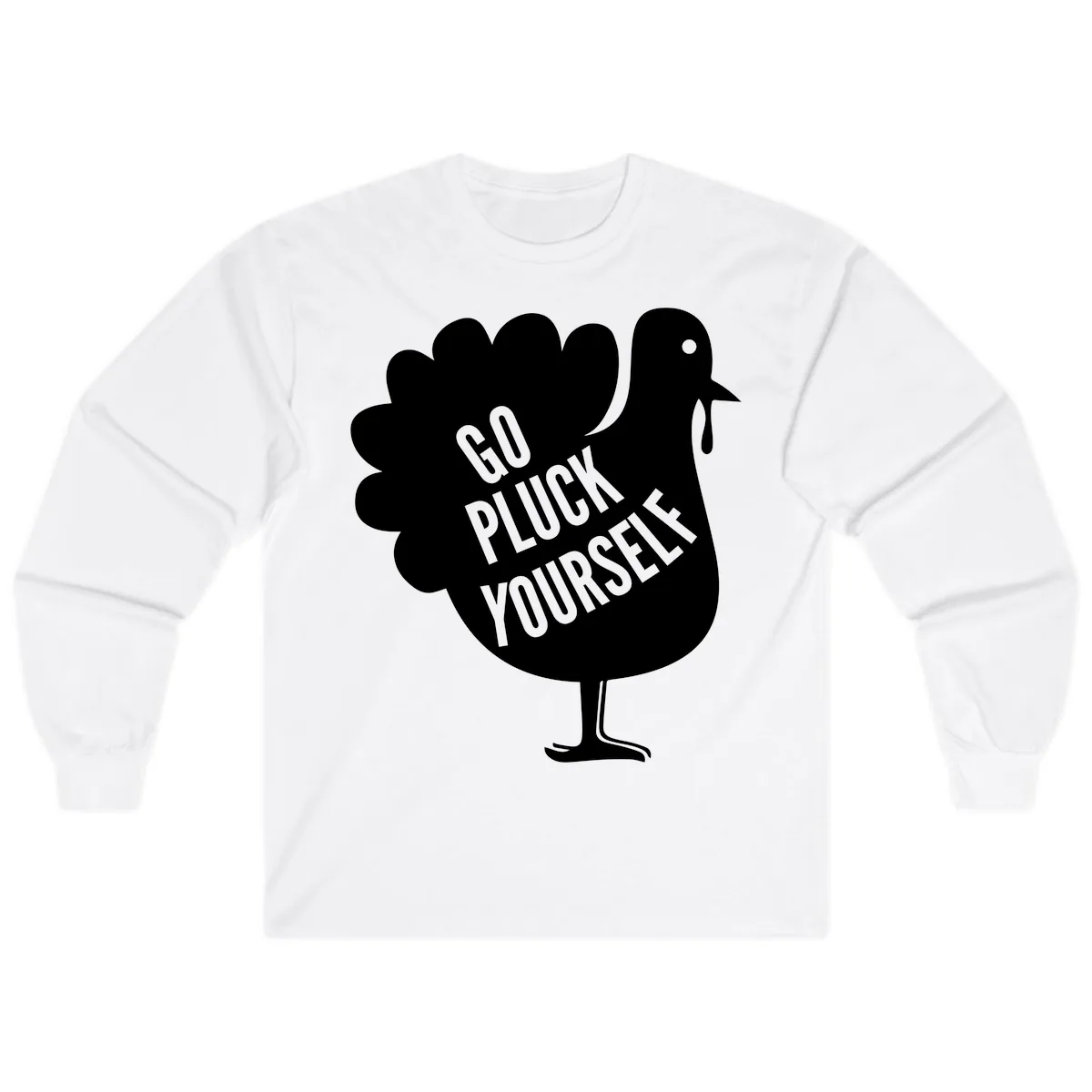 Go Pluck Yourself Turkey Design Long Sleeve in White