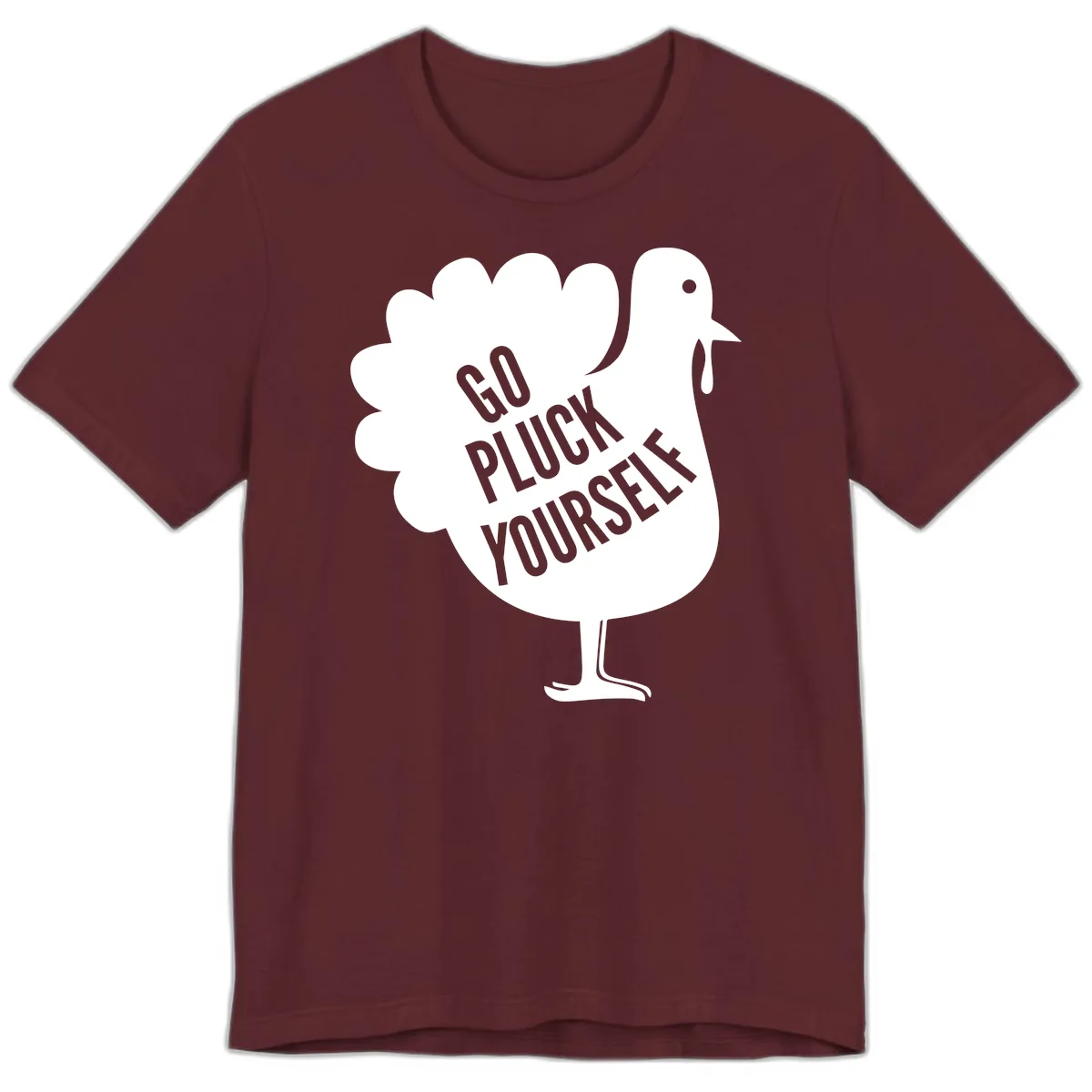 Go Pluck Yourself Turkey Design Premium T-Shirt in Maroon