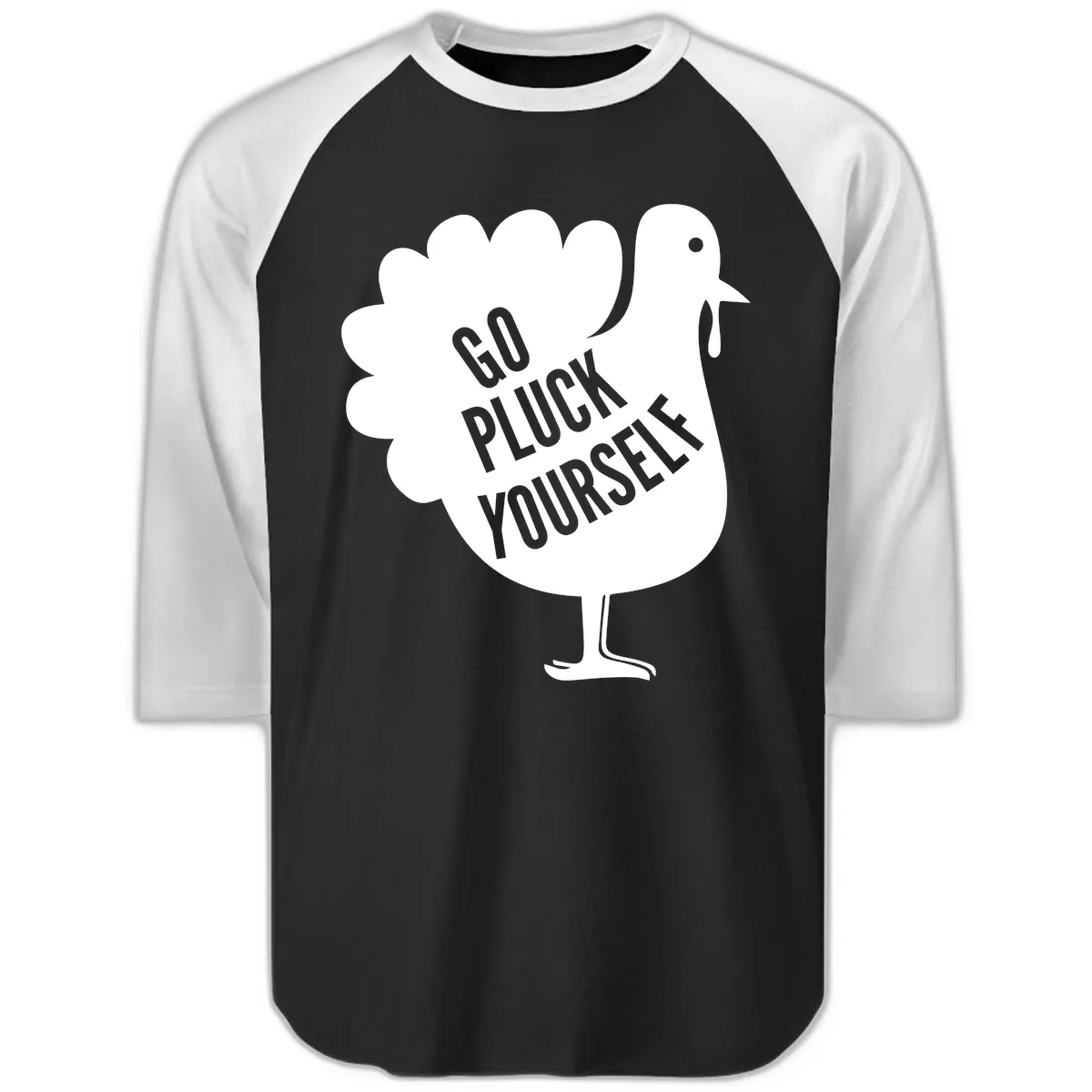 Go Pluck Yourself Turkey Design Raglan 3/4 in Black White