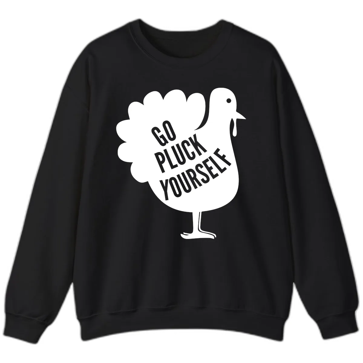 Go Pluck Yourself Turkey Design Sweatshirt in Black